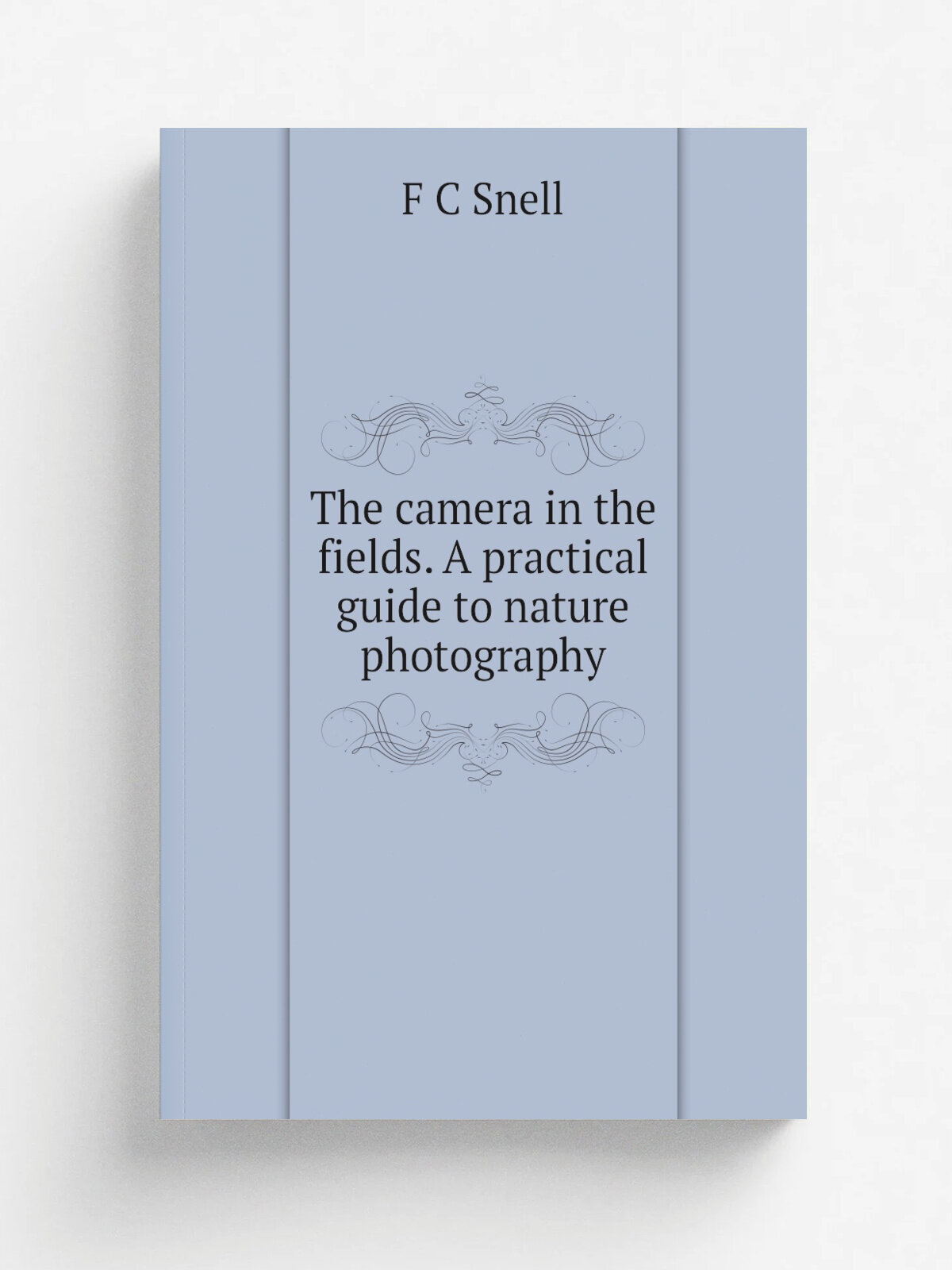 The camera in the fields. A practical guide to nature photography