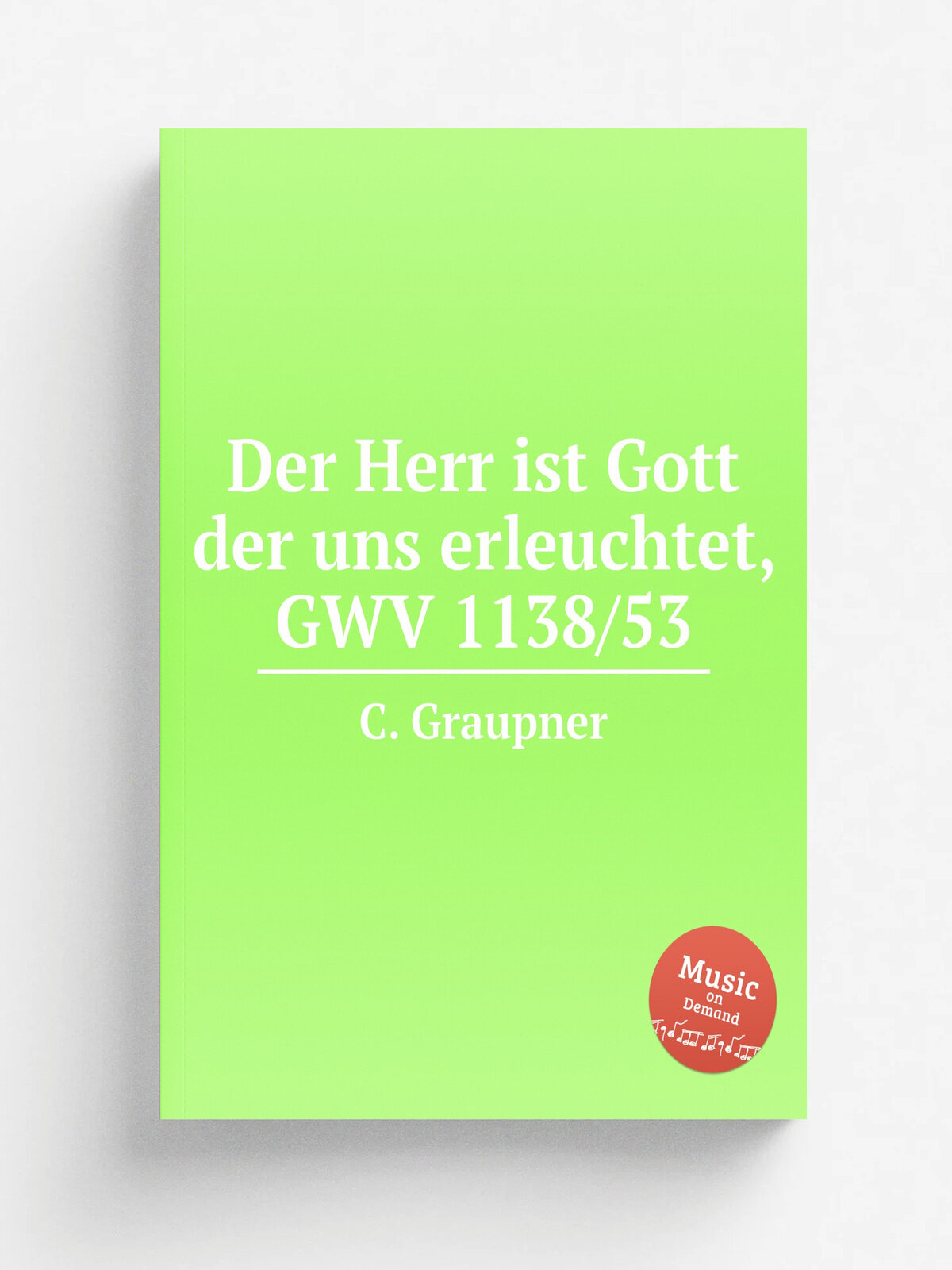 Der Herr ist Gott der uns erleuchtet, Gwv 1138/53 | C. Graupner | 1753 | Репринт