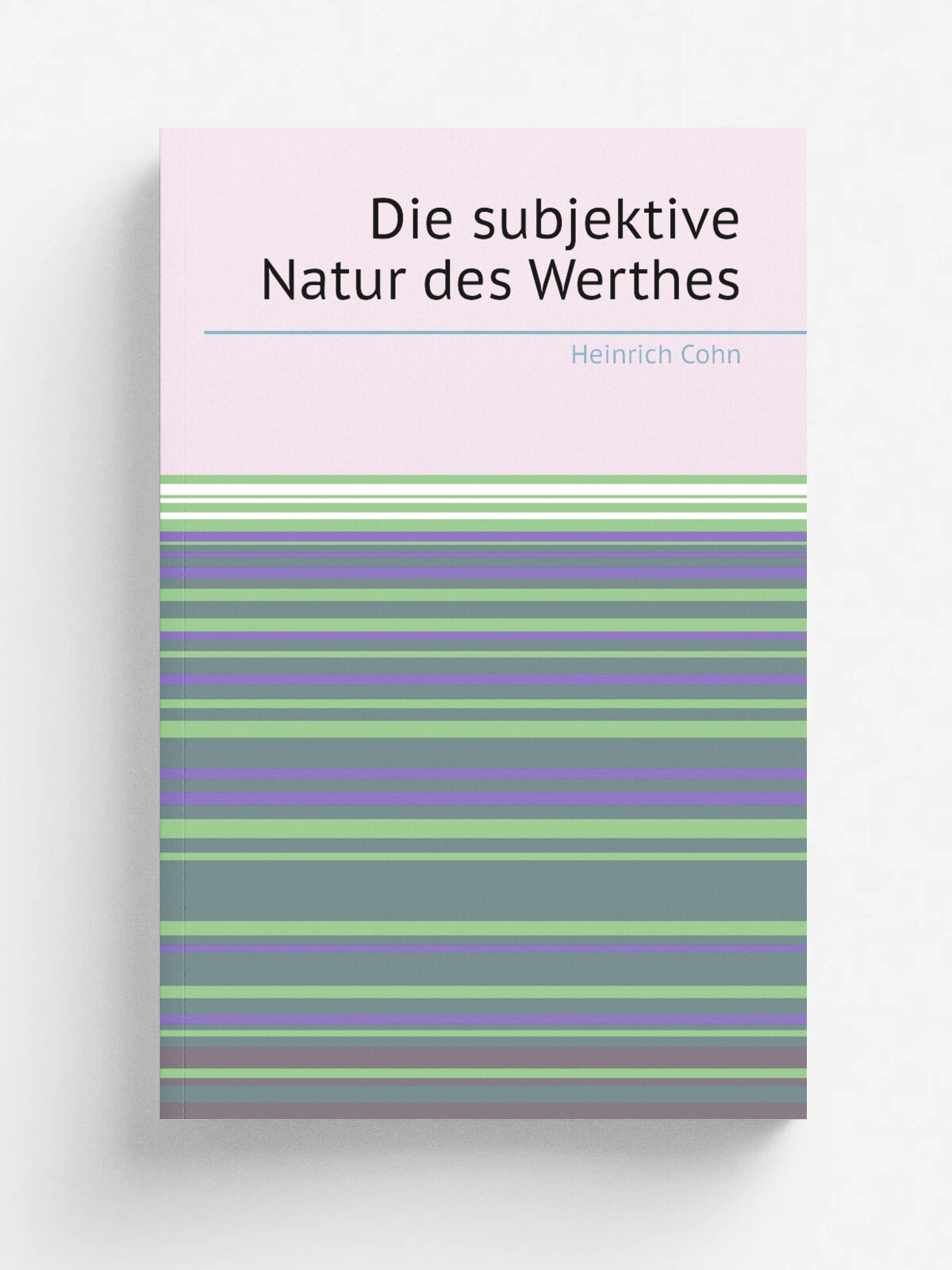 Die subjektive Natur des Werthes | Heinrich Cohn | 1899 | Репринт