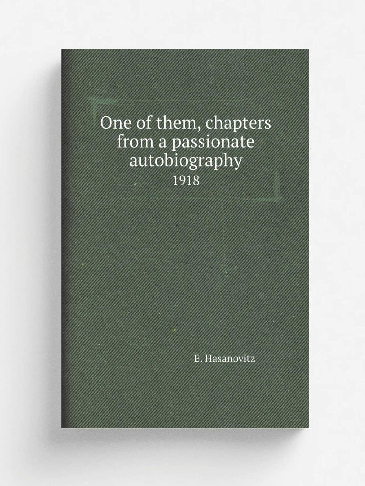 One of them, chapters from a passionate autobiography. 1918