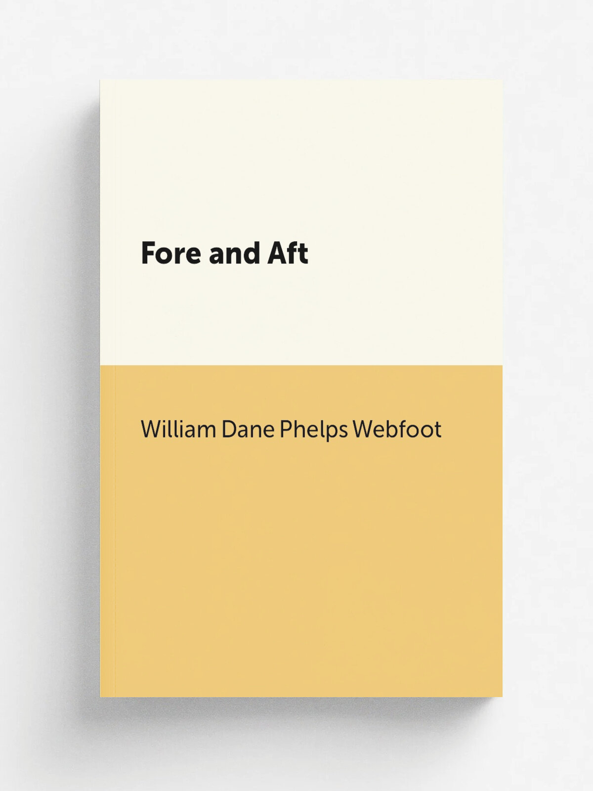 Fore and Aft | William Dane Phelps Webfoot | 1871 | Nichols & Hall | Репринт