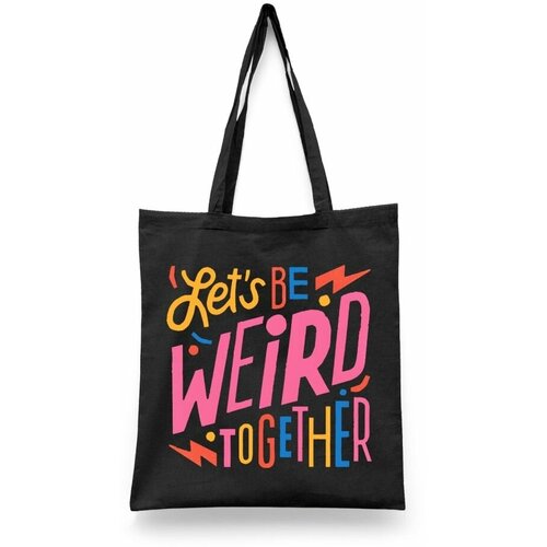 фото Сумка-шоппер унисекс каждому своё "let's be weird together/будем чудить вместе" черная