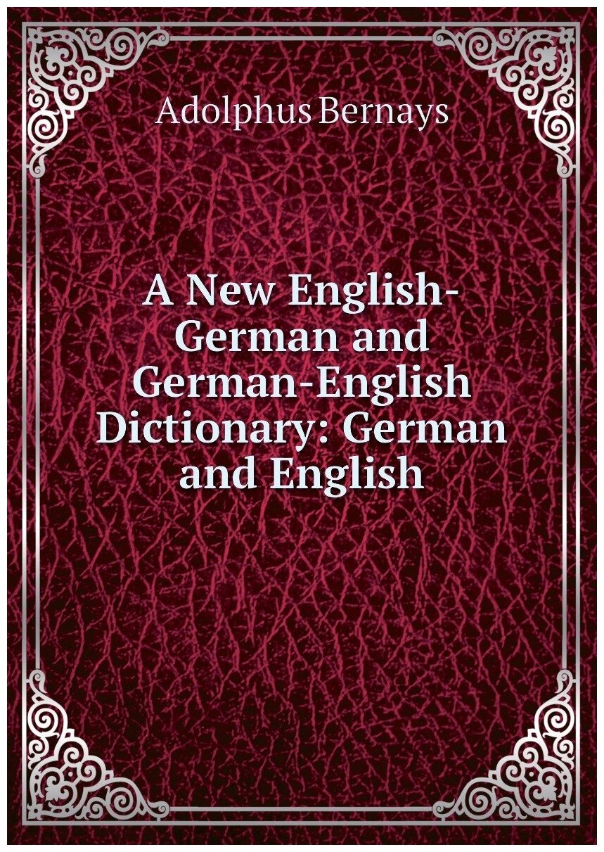 A New English-German and German-English Dictionary: German and English