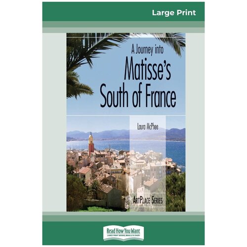 A Journey into Matisse's South of France (16pt Large Print Edition)