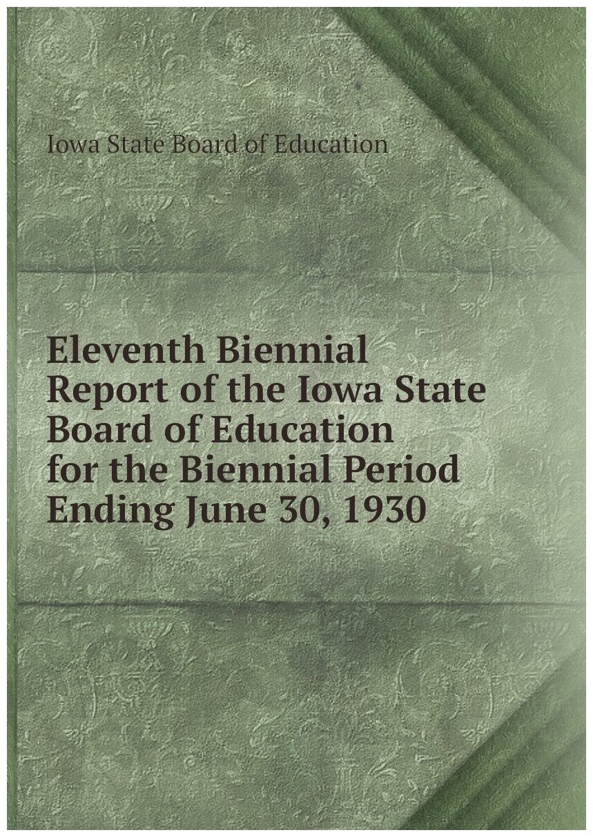 Eleventh Biennial Report of the Iowa State Board of Education for the Biennial Period Ending June 30, 1930