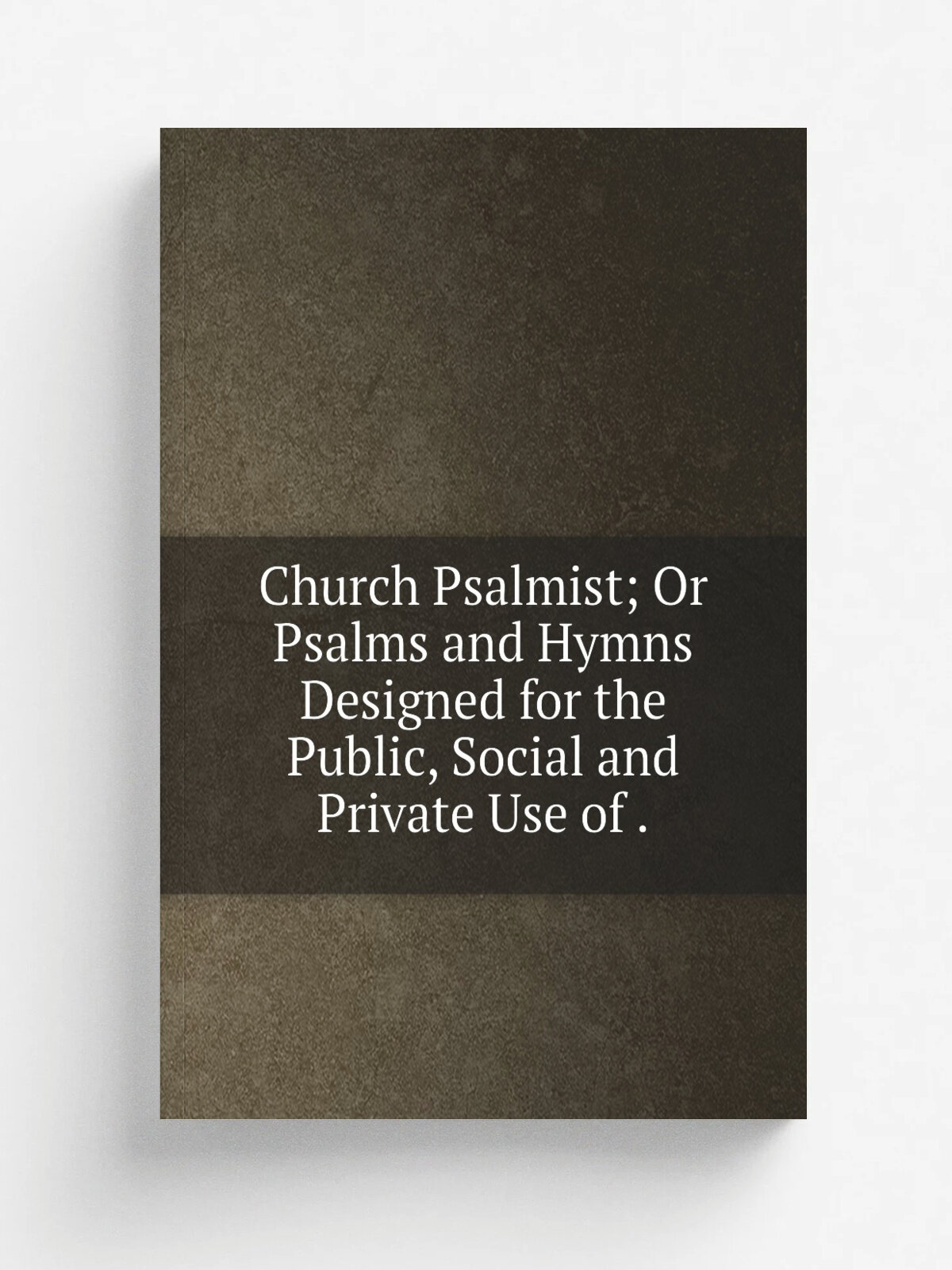 Church Psalmist; Or Psalms and Hymns Designed for the Public, Social and Private Use of . | 1849 | M.H. Newman & Co. | Репринт