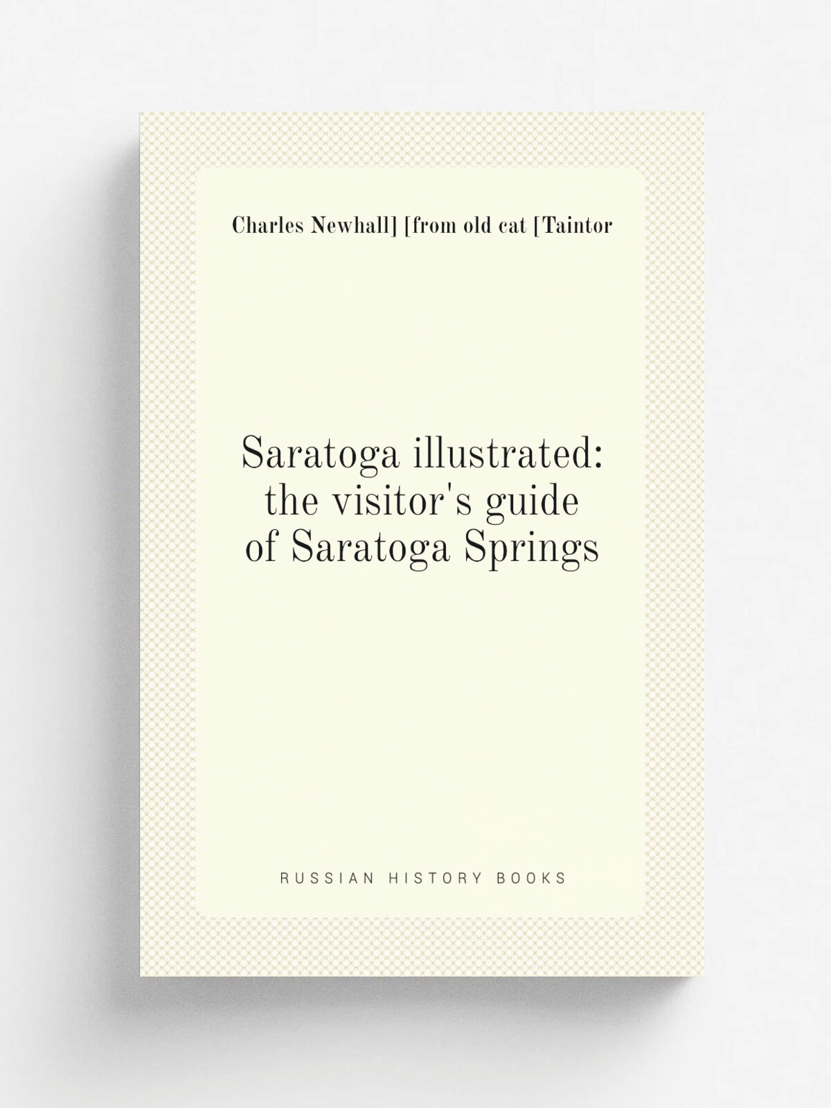Saratoga illustrated: the visitor's guide of Saratoga Springs