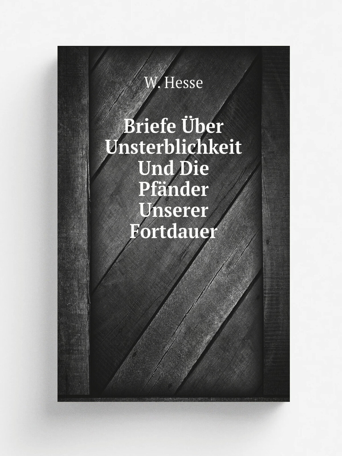 Briefe . ber Unsterblichkeit Und Die Pf.nder Unserer Fortdauer