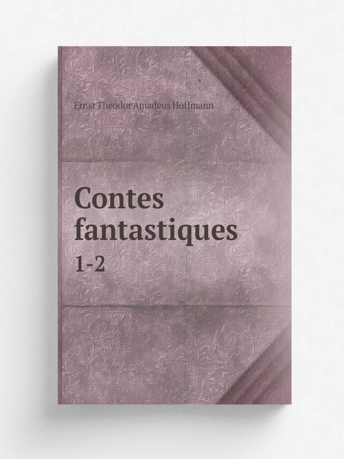 Contes fantastiques. 1-2 | Ernst Theodor Amadeus Hoffmann | 1840 | Perrotin | Репринт