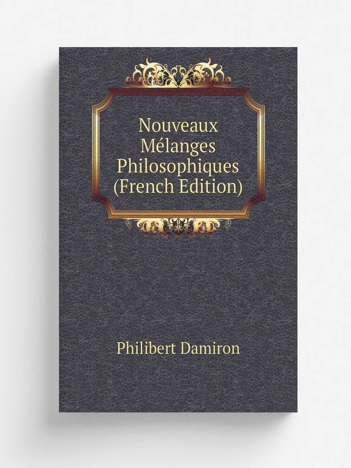 Nouveaux M.langes Philosophiques (French Edition) | Philibert Damiron | Репринт