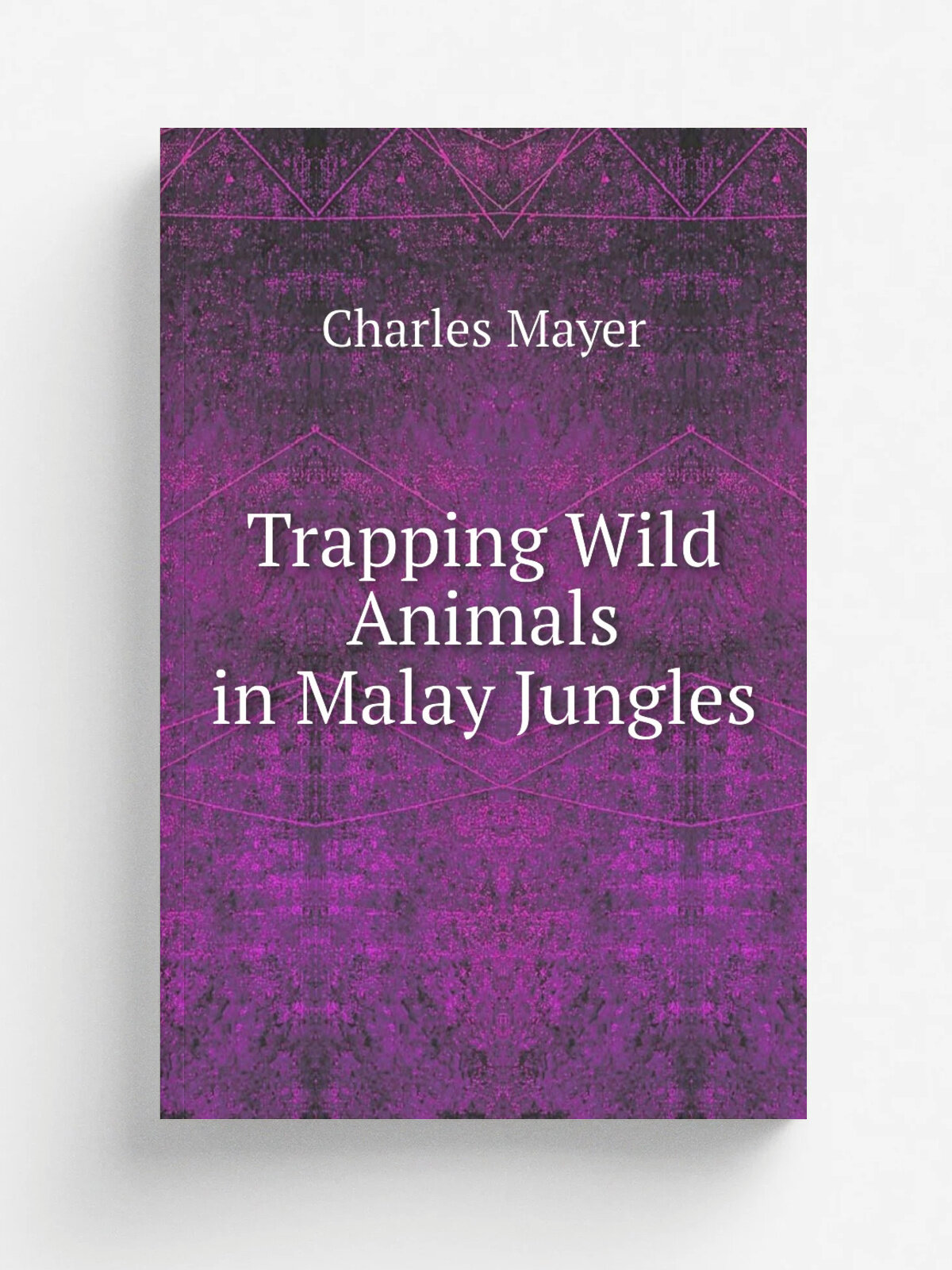 Trapping Wild Animals in Malay Jungles | Charles Mayer | 1920 | New York : Garden City Pub. Co. | Репринт
