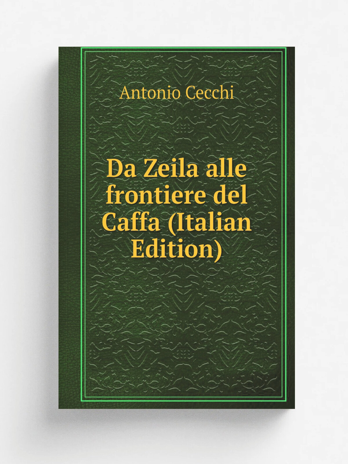 Da Zeila alle frontiere del Caffa (Italian Edition) | Antonio Cecchi | Репринт