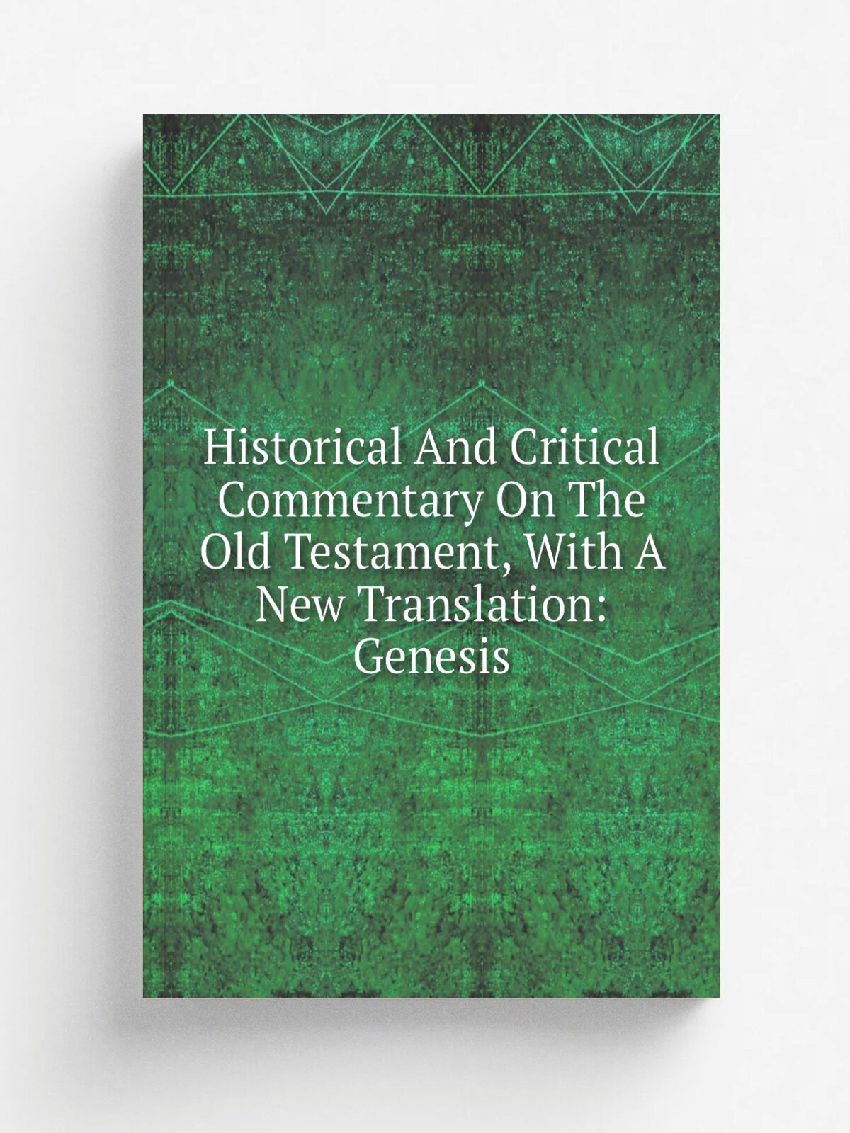 Historical And Critical Commentary On The Old Testament, With A New Translation: Genesis | Репринт