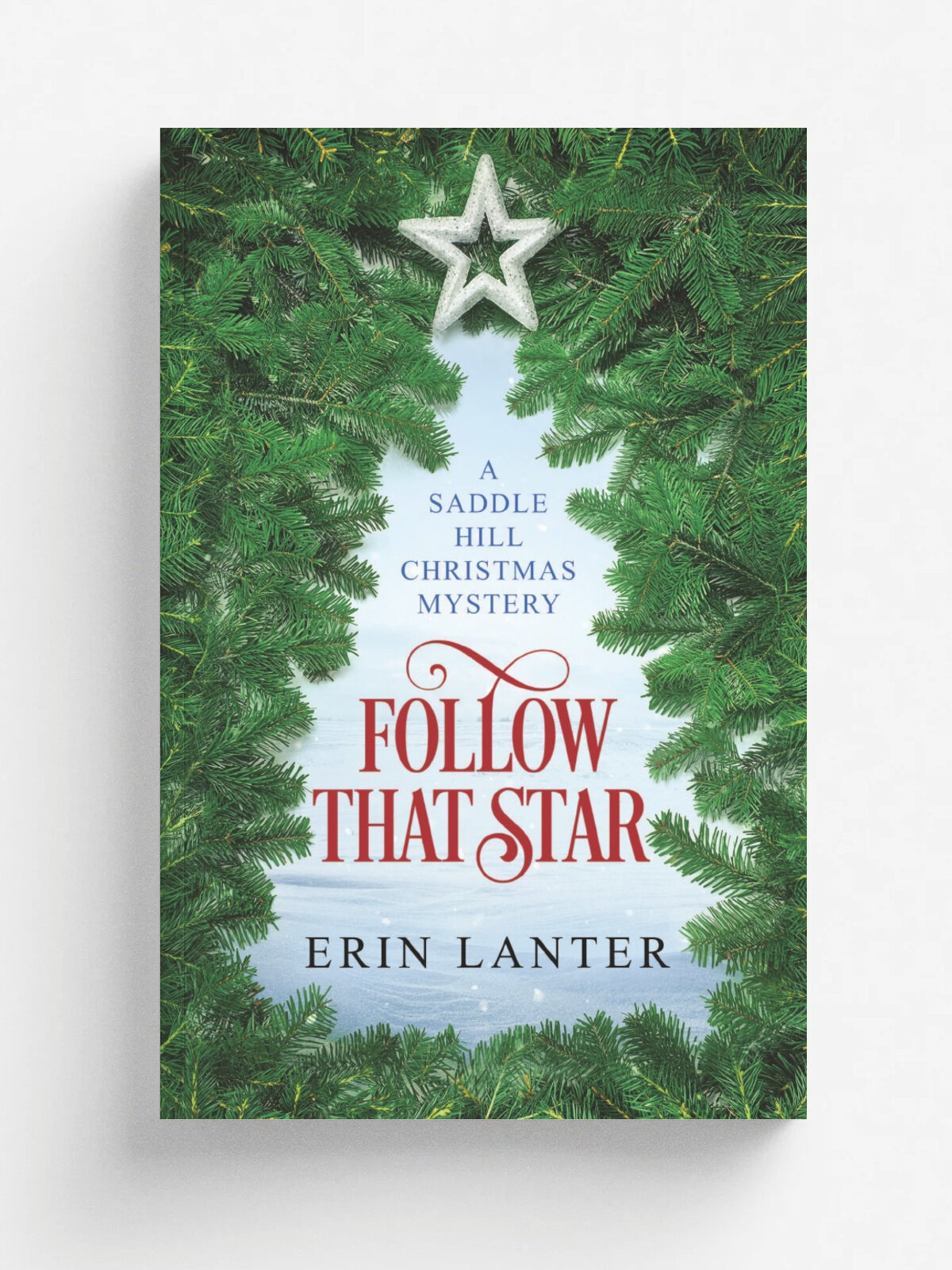 Follow That Star. A Saddle Hill Christmas Mystery