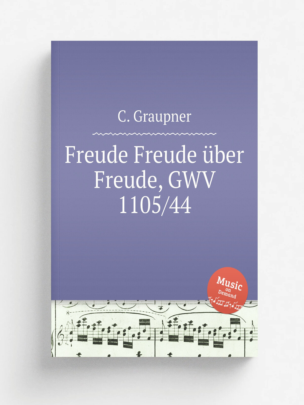 "Freude Freude . ber Freude, Gwv 1105/44" | C. Graupner | 1744 | Репринт