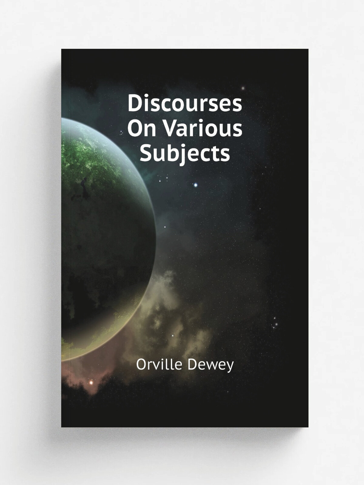 Discourses On Various Subjects | Orville Dewey | Репринт