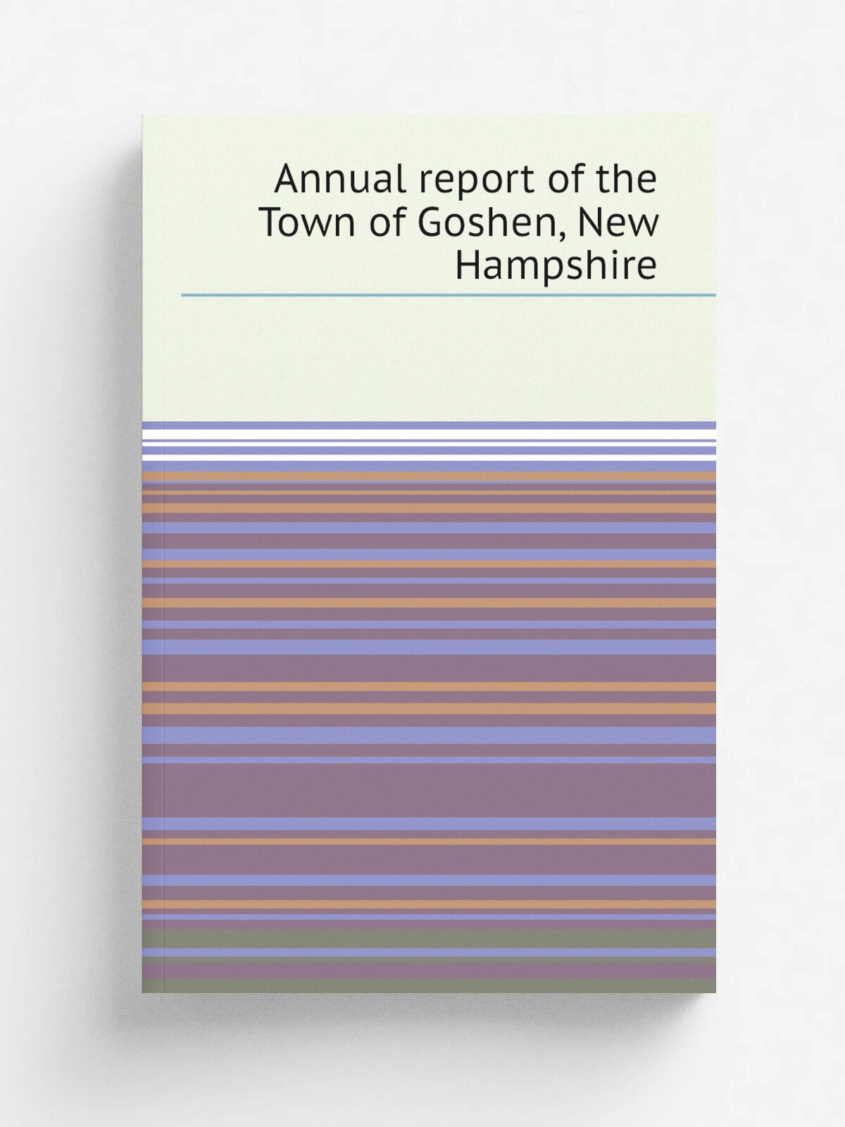 Annual report of the Town of Goshen, New Hampshire | 1940 | . Newport, N.H. : Hitchcock & Wright, Printers. | Репринт