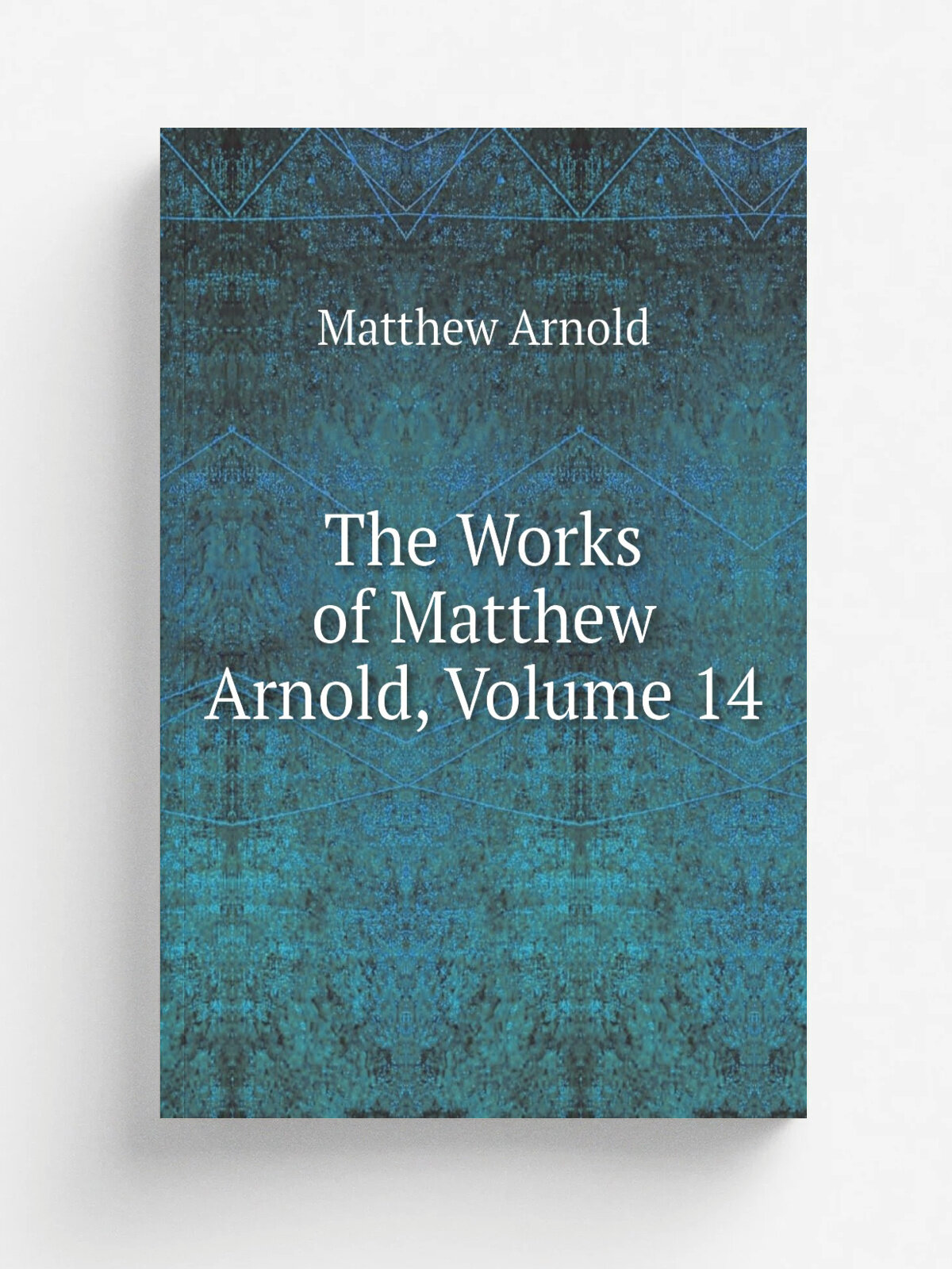 The Works of Matthew Arnold, Volume 14 | Matthew Arnold | Репринт
