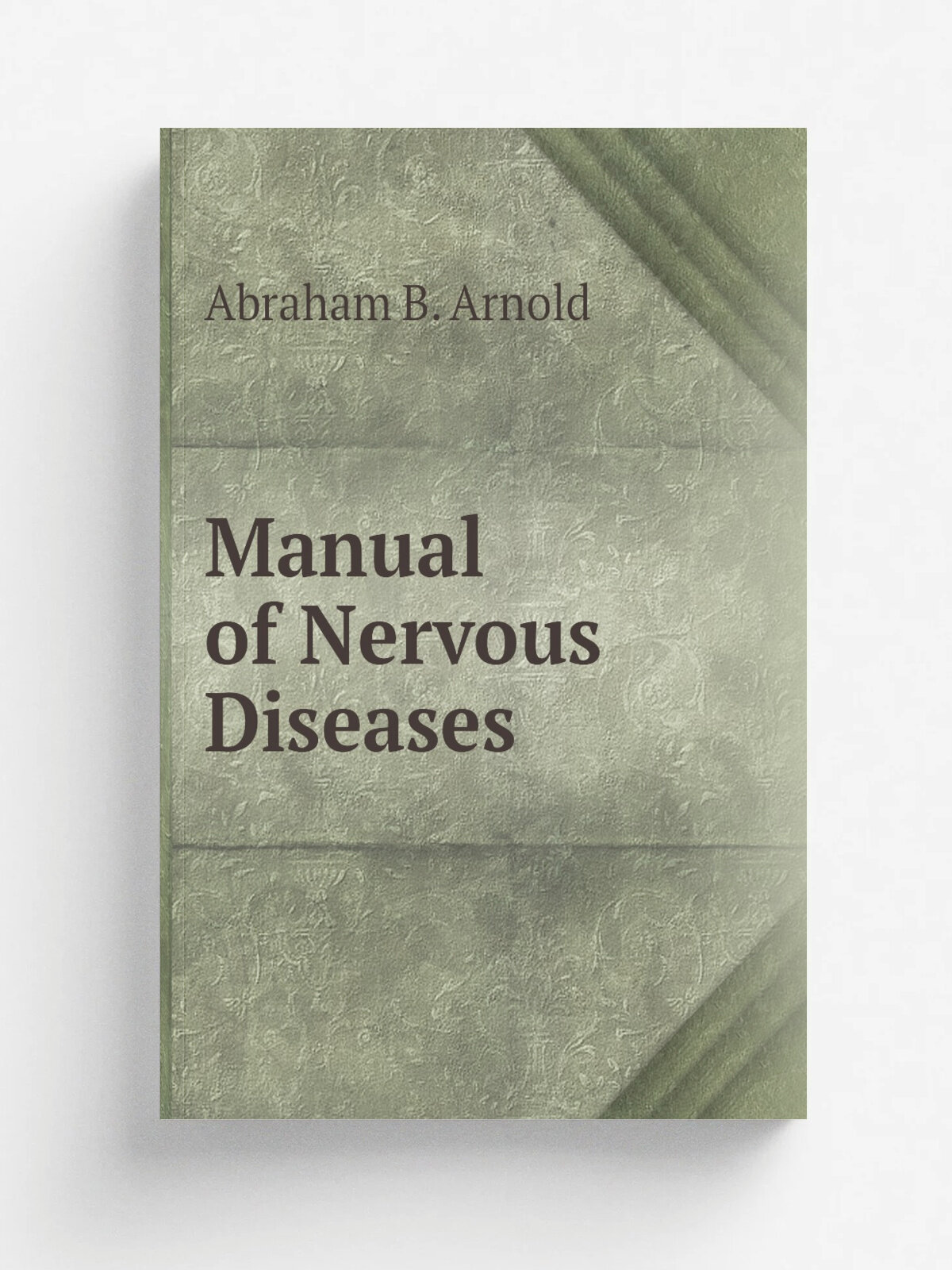 Manual of Nervous Diseases | Abraham B. Arnold | Репринт