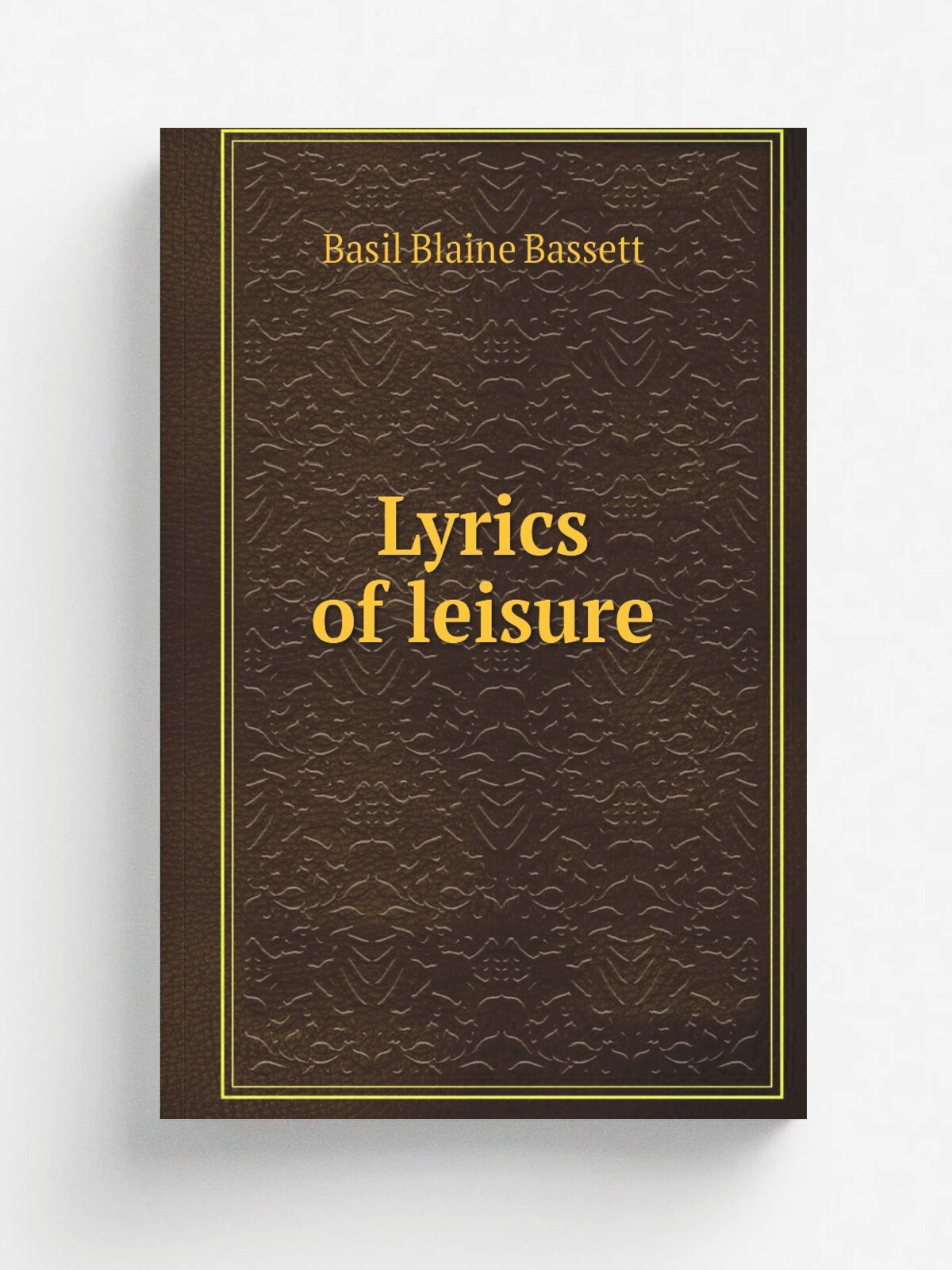 Lyrics of leisure | Basil Blaine Bassett | Репринт
