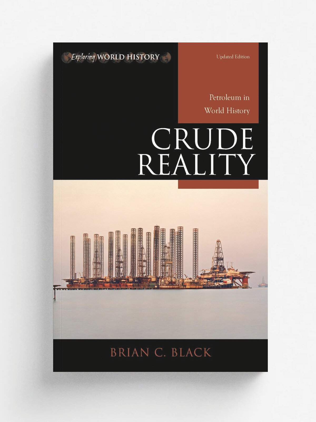 Crude Reality. Petroleum In Worpb | Brian C. Black | Rowman & Littlefield Publishers, Inc, 2014 | Английский язык