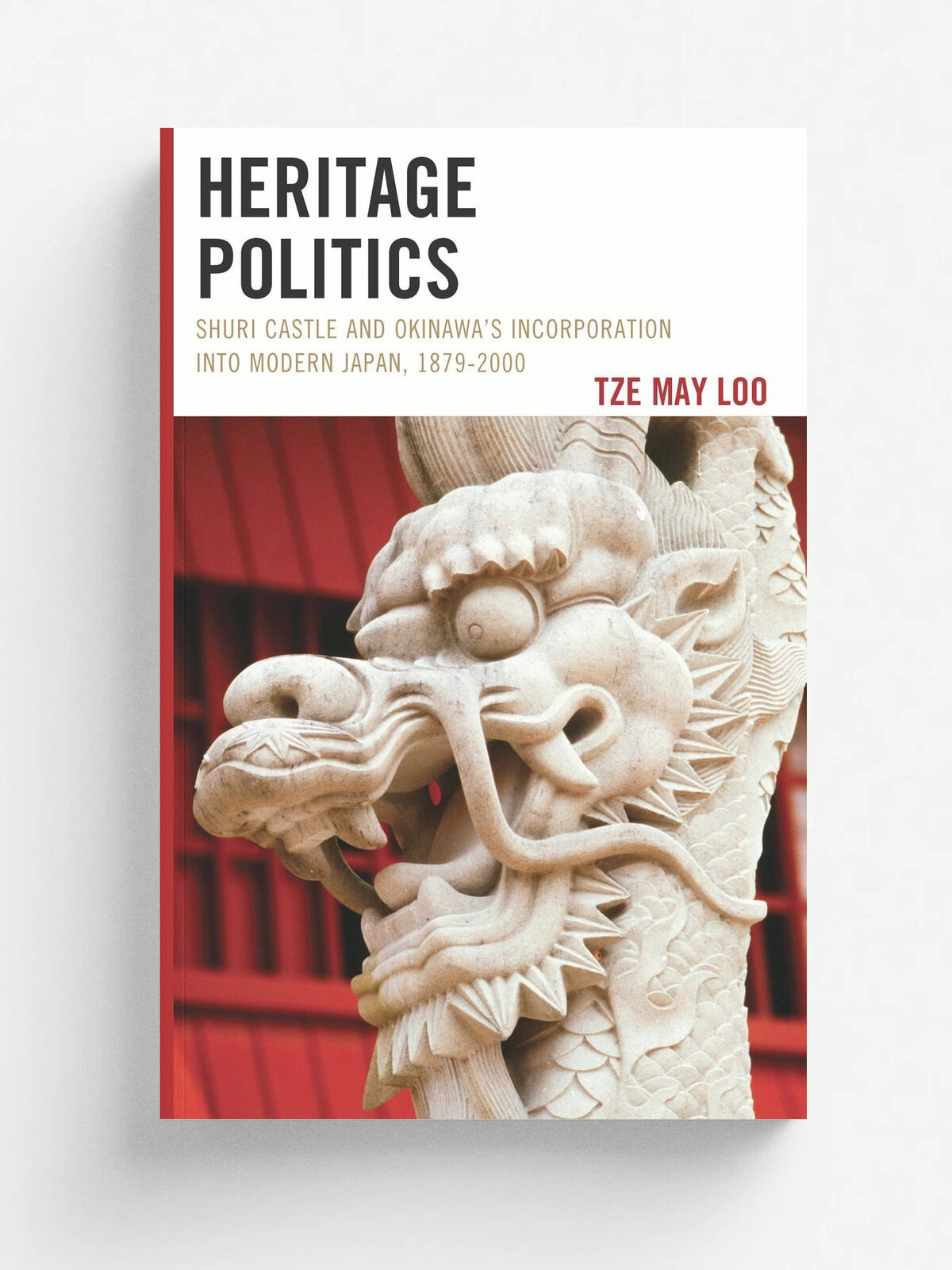 Heritage Politics. Shuri Castlepb | Tze May Loo | Rowman & Littlefield Publishers, Inc, 2017 | Английский язык