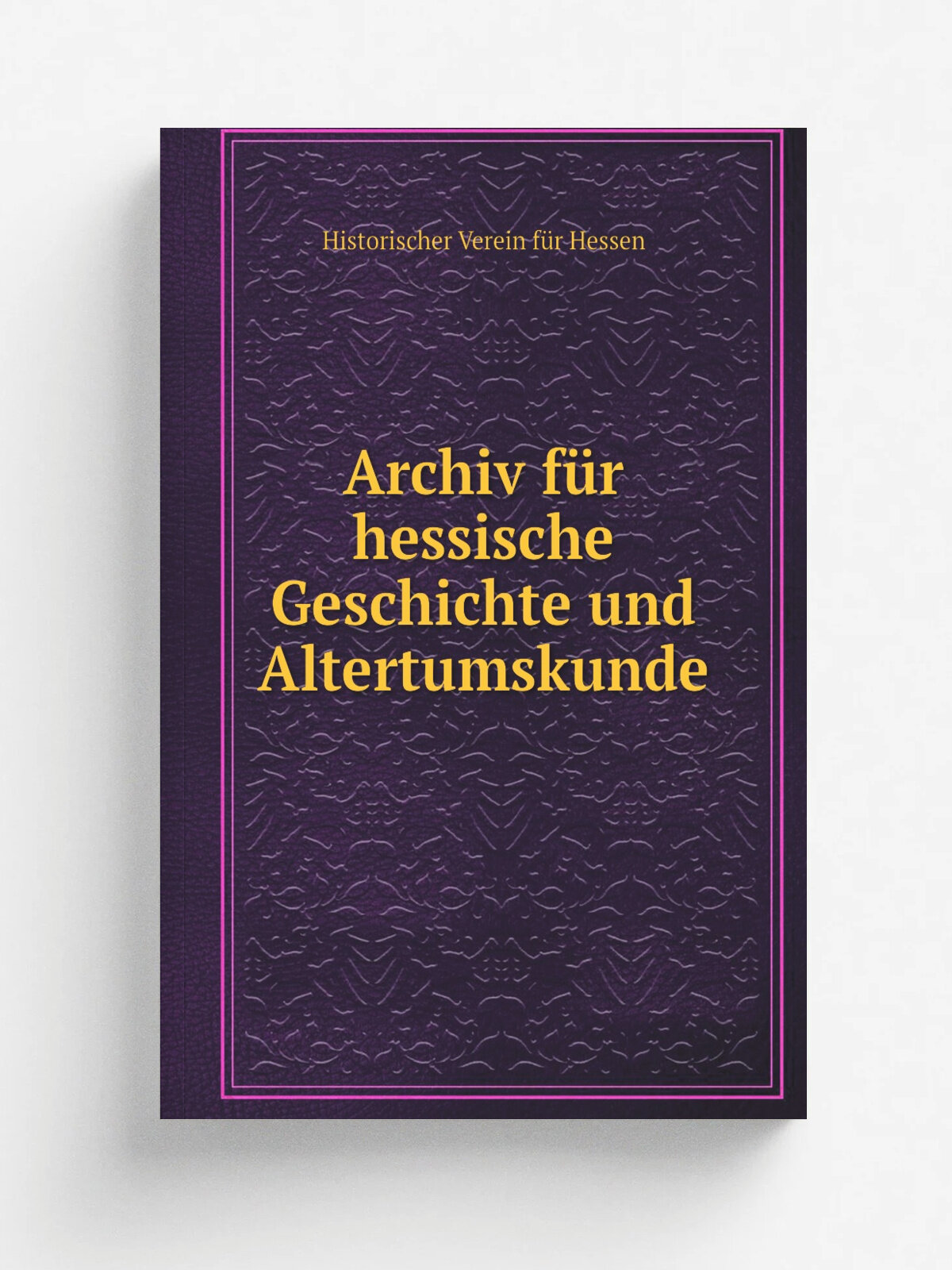 Archiv f.r hessische Geschichte und Altertumskunde | Historischer Verein f.r Hessen | 1863 | Historischer Verein f.r Hessen | Репринт