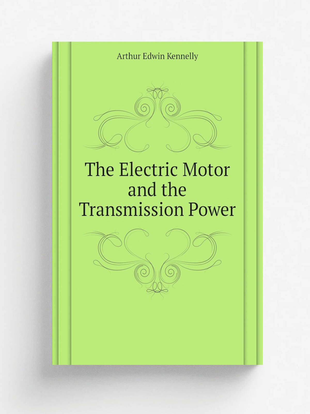 The Electric Motor and the Transmission Power | Kennelly Arthur Edwin | Репринт