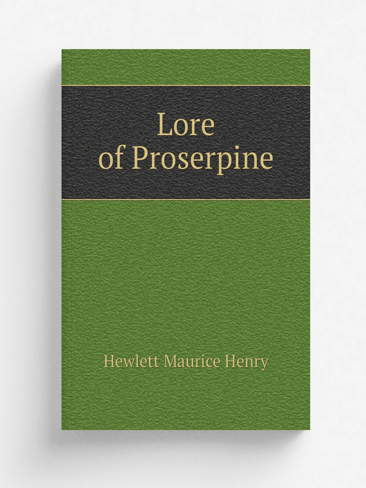 Lore of Proserpine | Hewlett Maurice Henry | Репринт