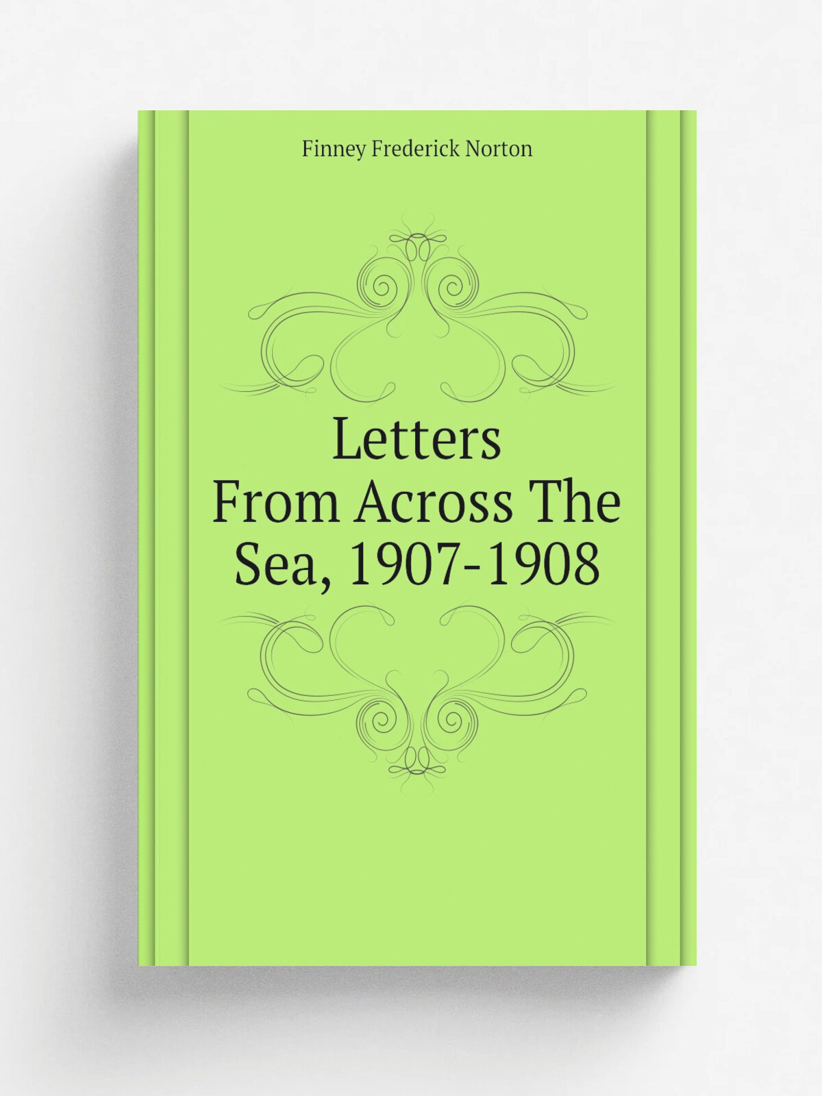 Letters From Across The Sea, 1907-1908 | Finney Frederick Norton | Репринт