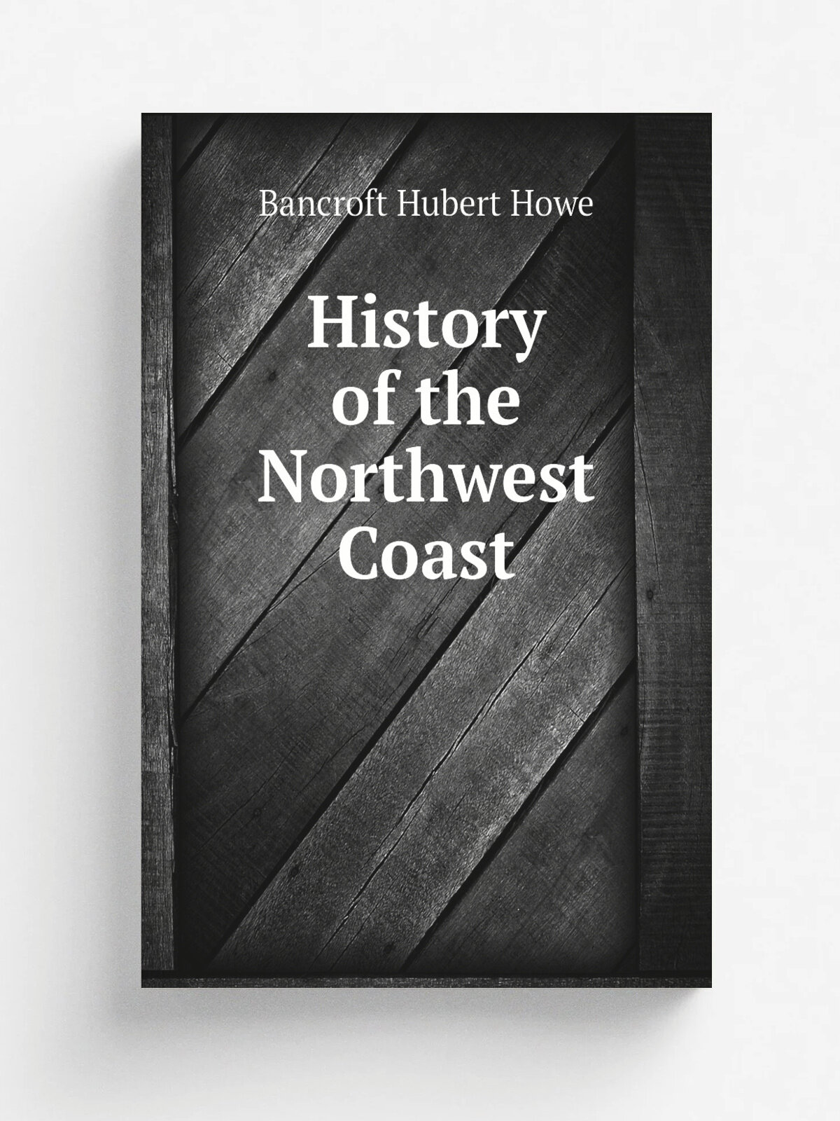 History of the Northwest Coast | Bancroft Hubert Howe | 1886 | History Company | Репринт