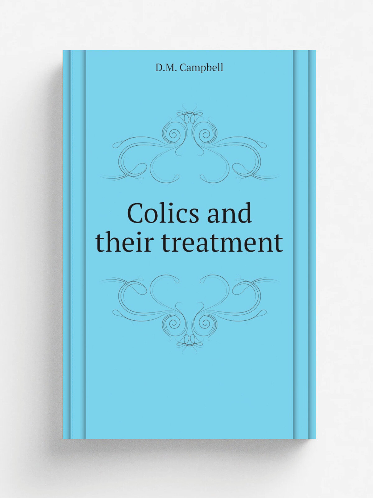 Colics and their treatment | D.M. Campbell | 1914 | American journal of veterinary medicine | Репринт
