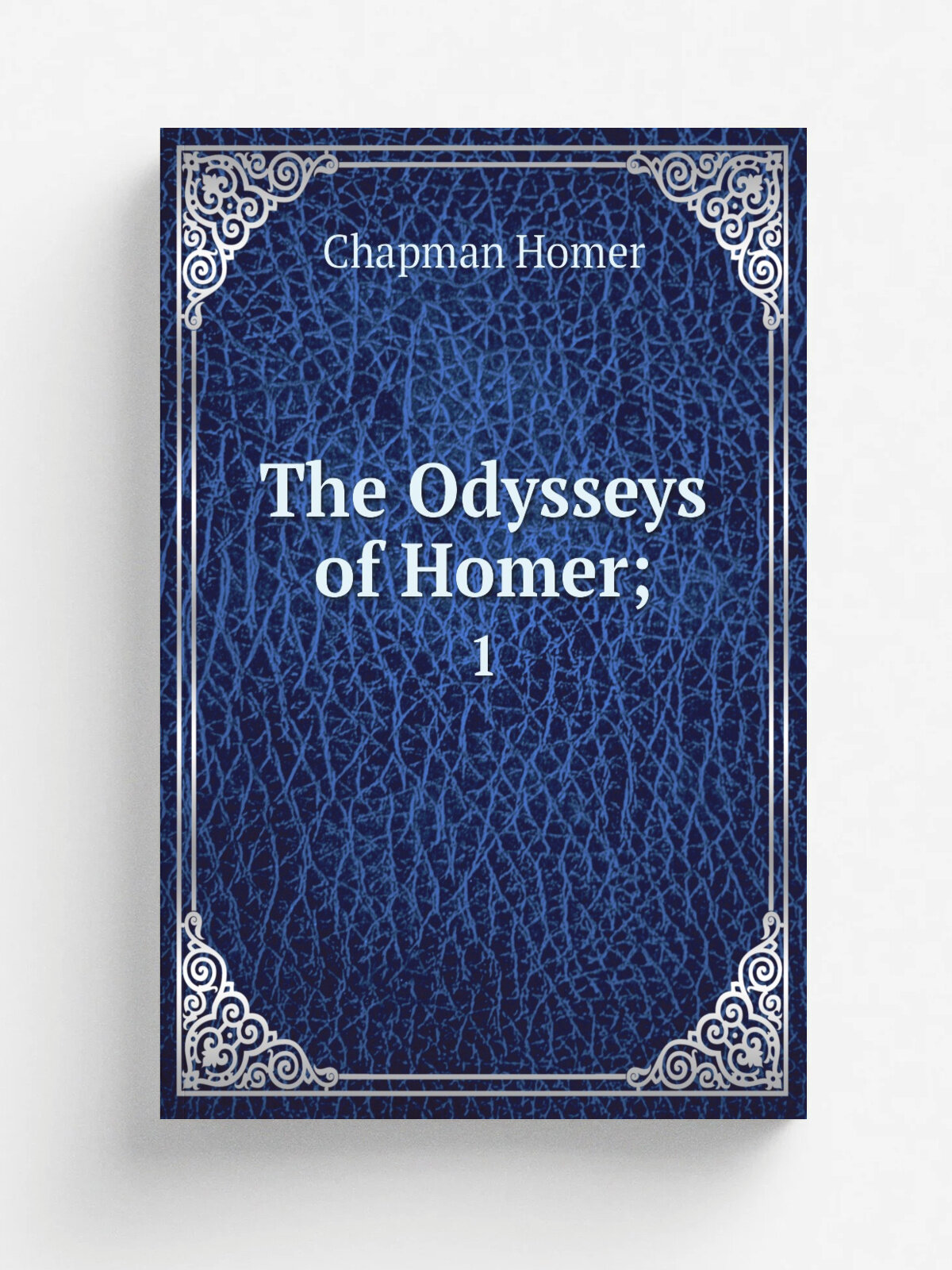 The Odysseys of Homer. 1 | Chapman Homer | 1897 | London, Reeves & Turner | Репринт