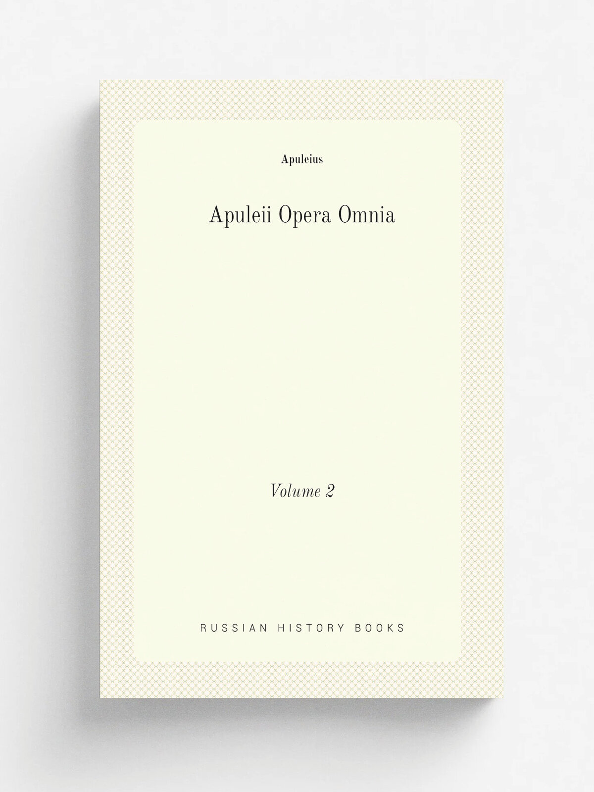 Apuleii Opera Omnia. Volume 2 | Apuleius | 1825 | A. J. Valpy | Репринт