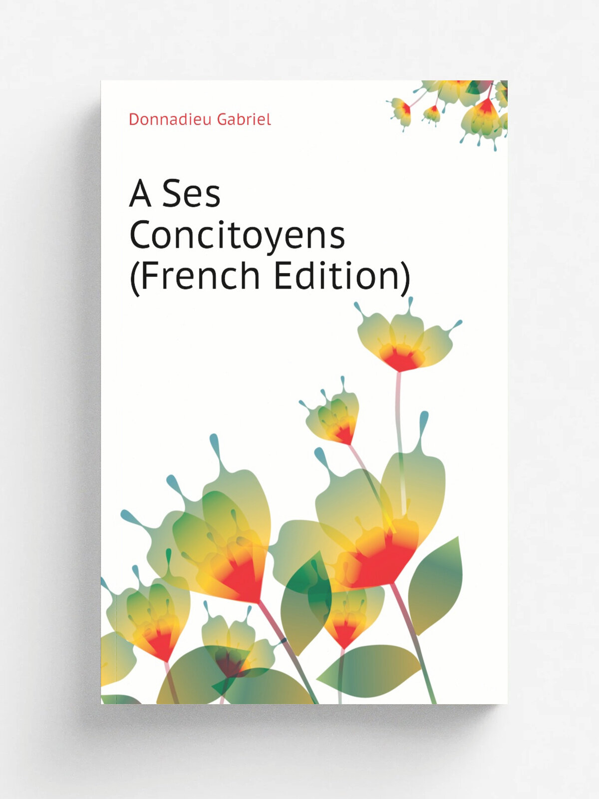 A Ses Concitoyens (French Edition) | Donnadieu Gabriel | Репринт