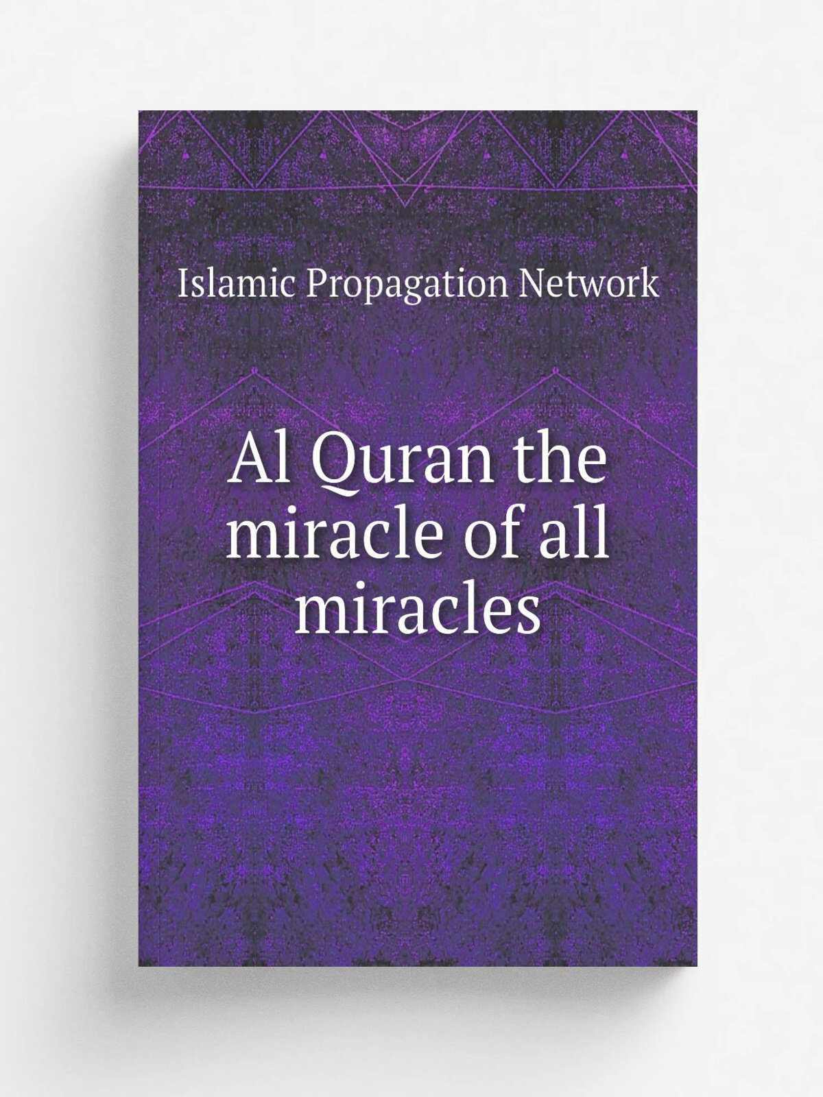 Al Quran the miracle of all miracles | Islamic Propagation Network | Репринт