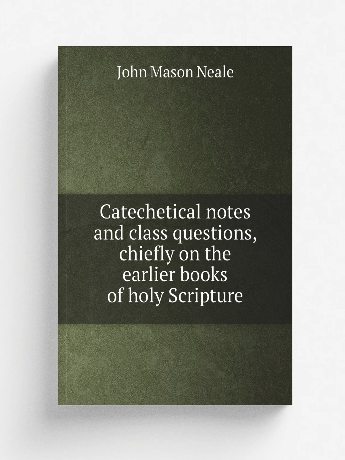 Catechetical notes and class questions, chiefly on the earlier books of holy Scripture