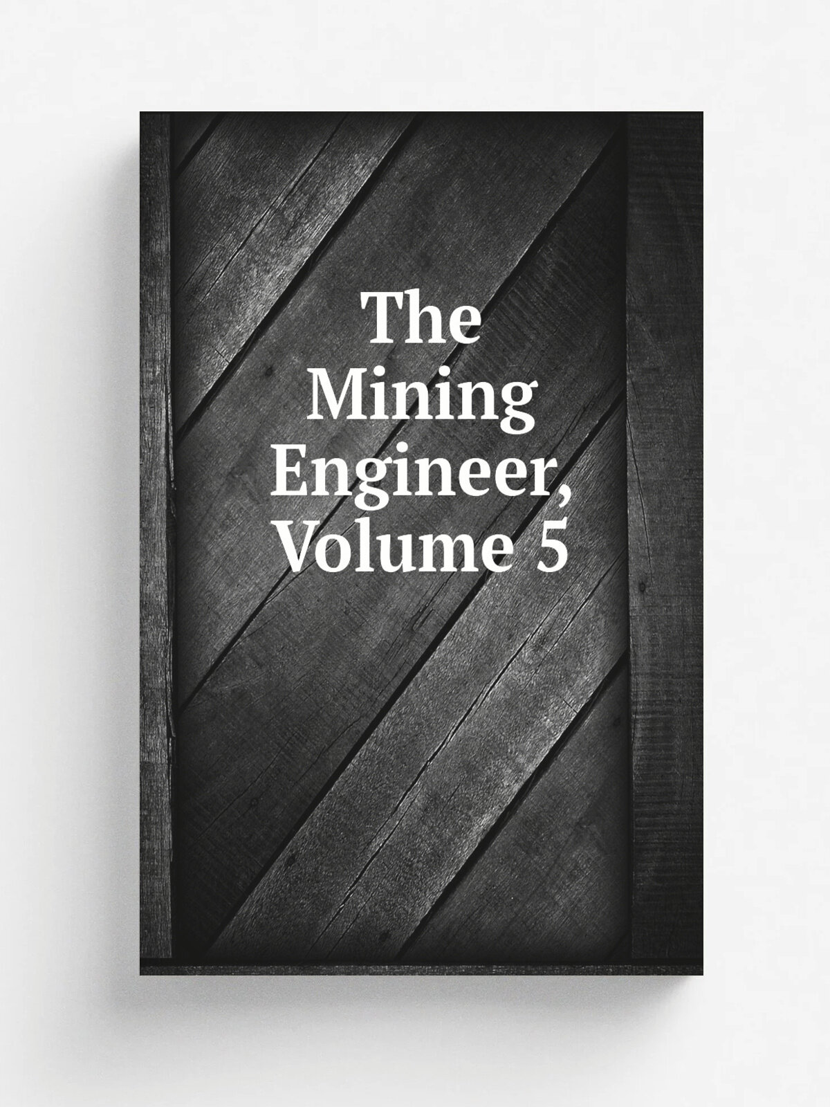 The Mining Engineer, Volume 5