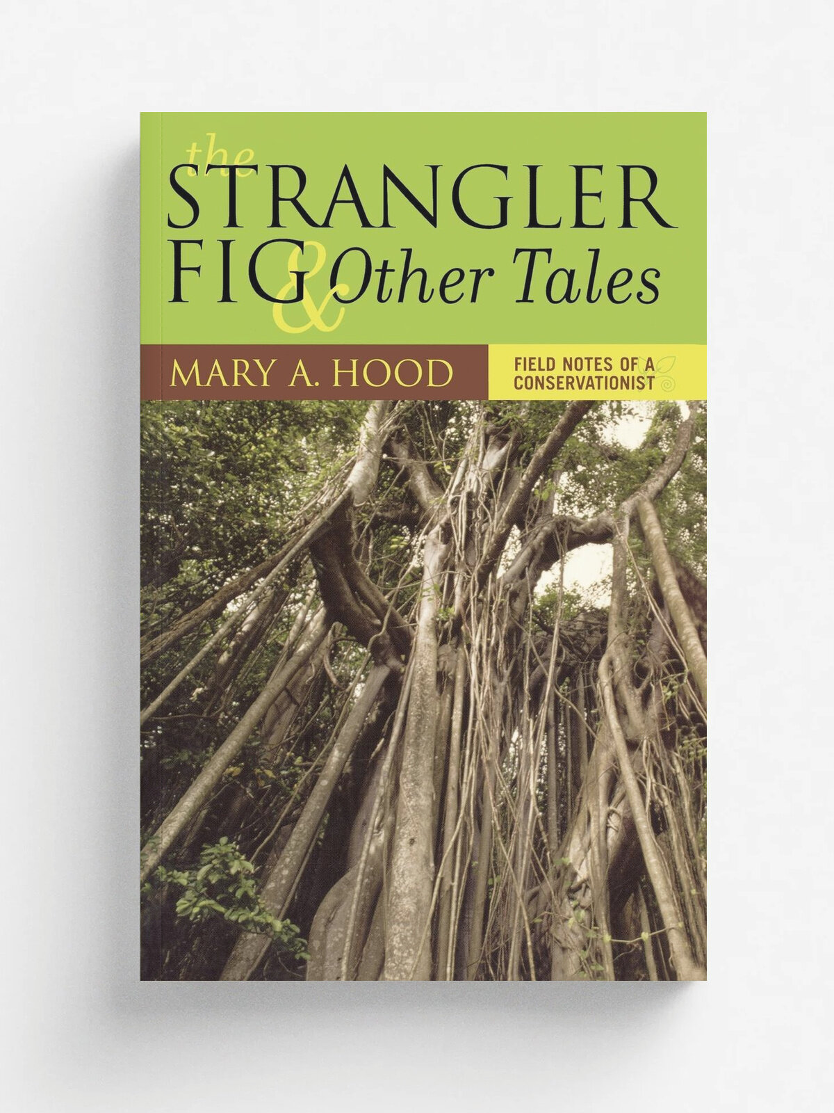 Strangler Fig and Other Tales. Field Notes of a Conservationist