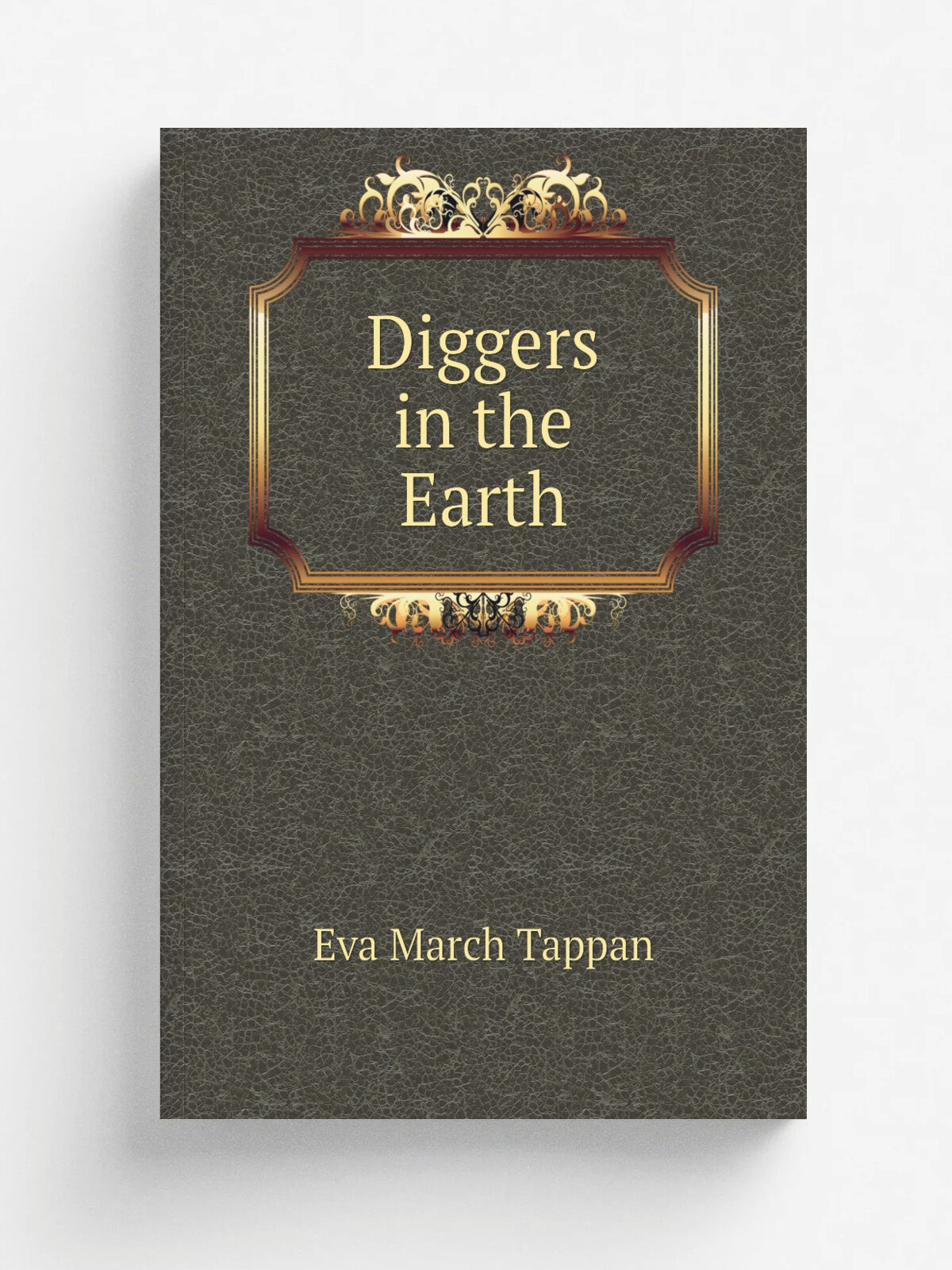 Diggers in the Earth | Eva March Tappan | Репринт