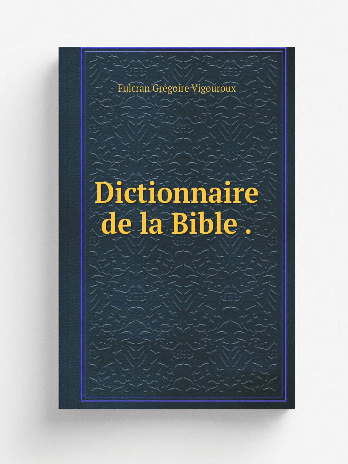 Dictionnaire de la Bible . | Fulcran Gr.goire Vigouroux | 1912 | Paris : Letouzey et An. | Репринт