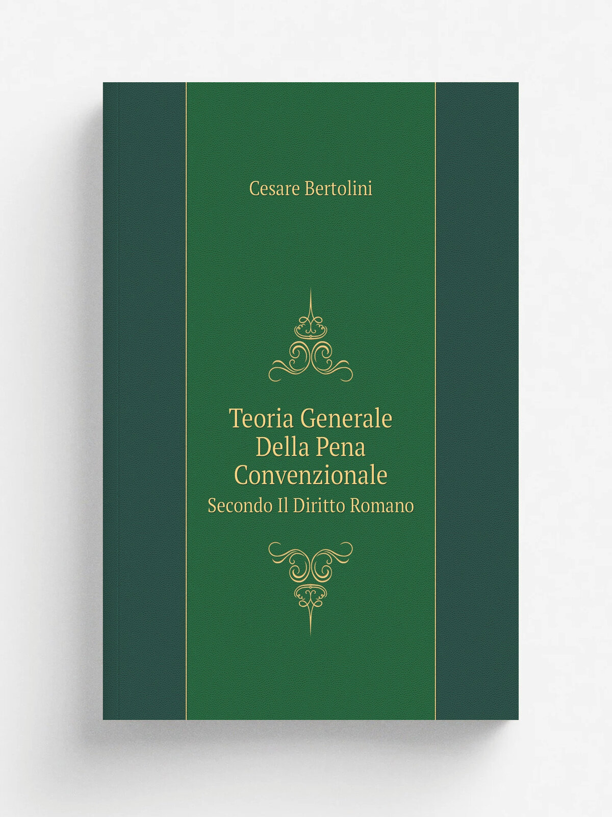 Teoria Generale Della Pena Convenzionale. Secondo Il Diritto Romano | Cesare Bertolini | 1894 | Accademia Storico -Giuridica | Репринт