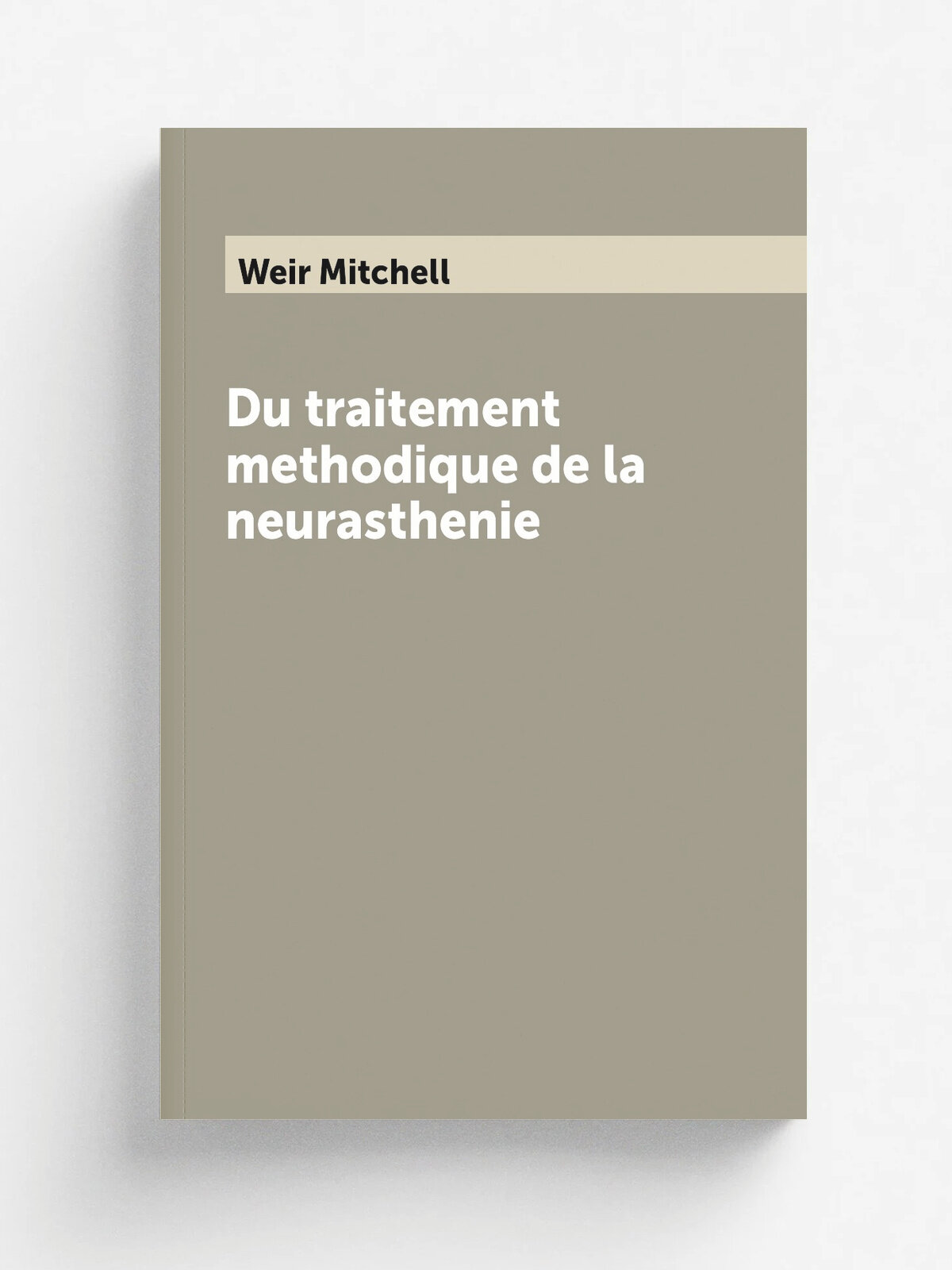 Du traitement methodique de la neurasthenie
