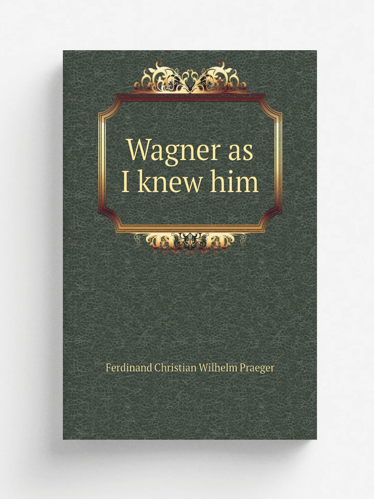 Wagner as I knew him