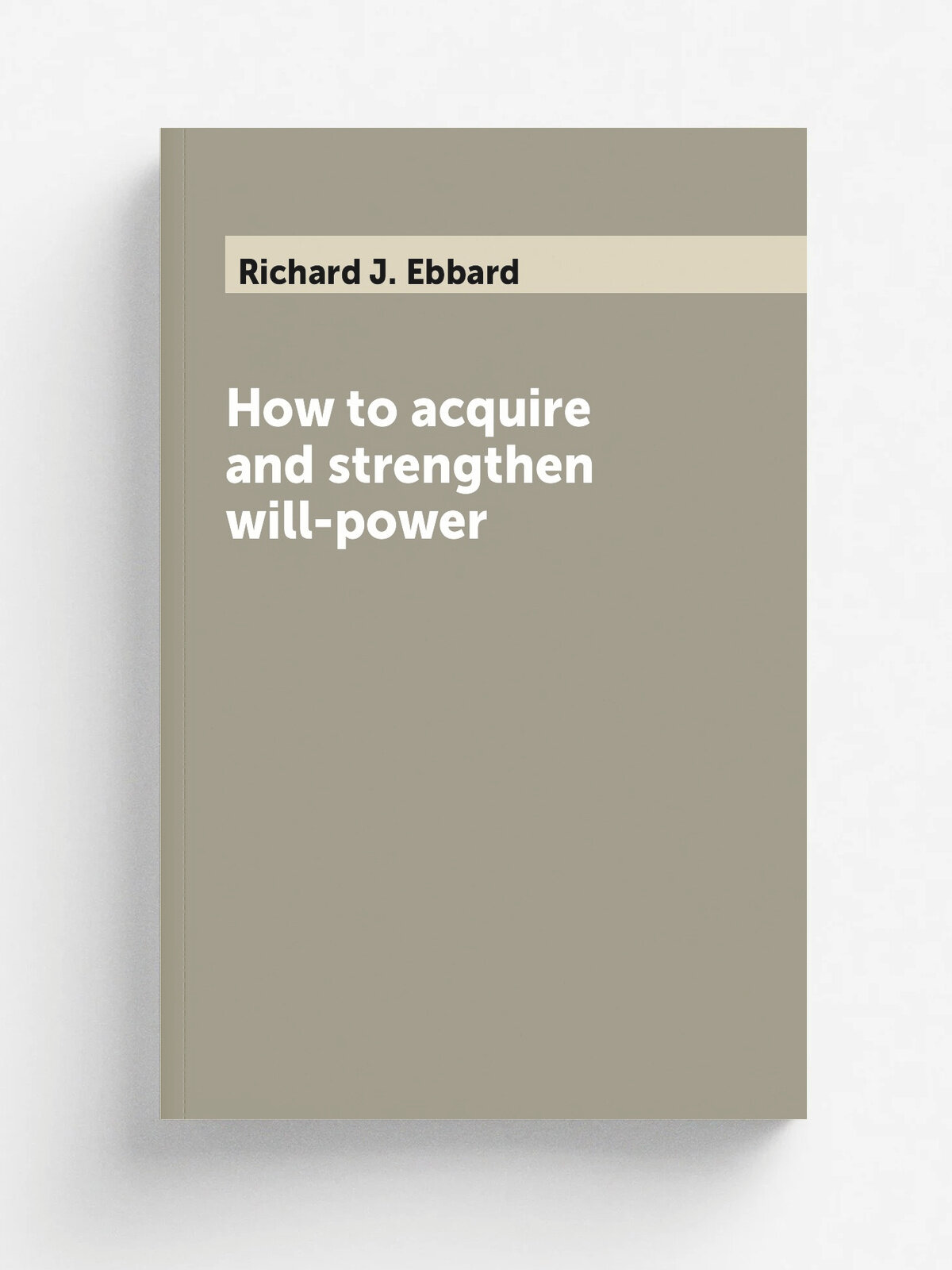 How to acquire and strengthen will-power