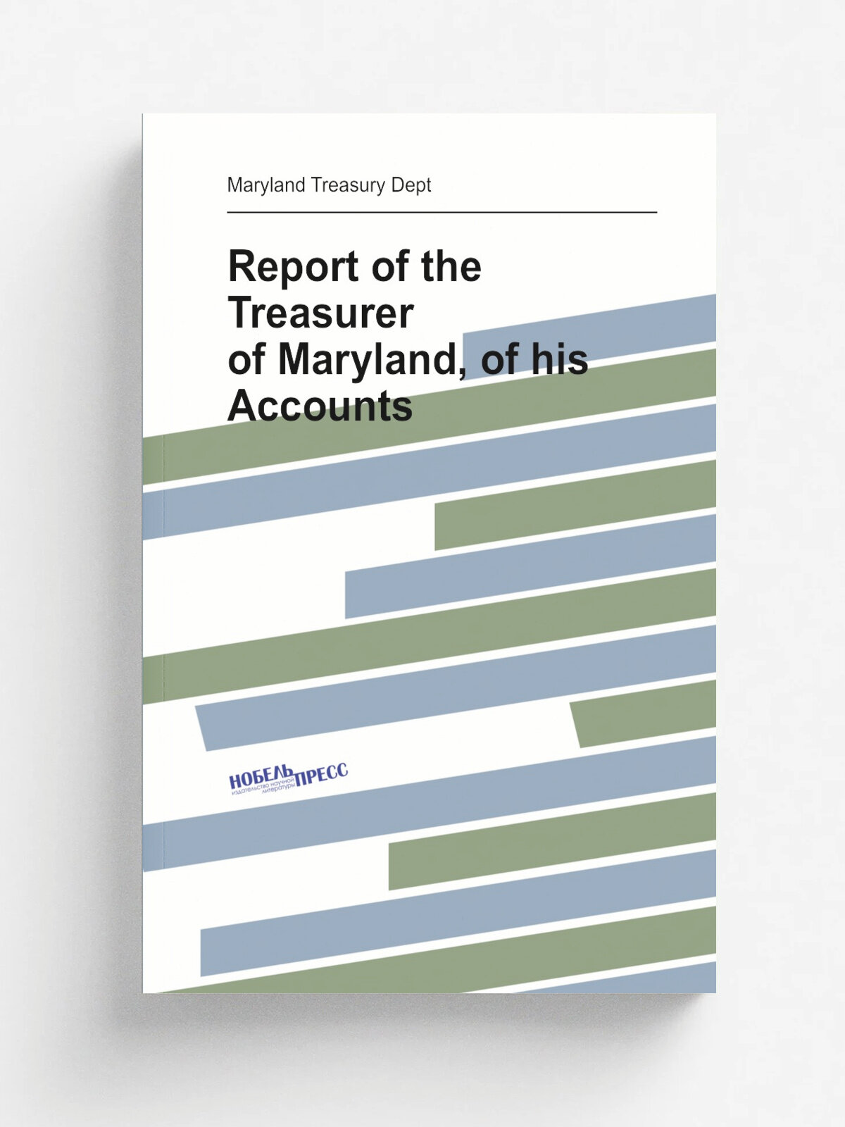 Report of the Treasurer of Maryland, of his Accounts | Maryland Treasury Dept | 1860 | Репринт