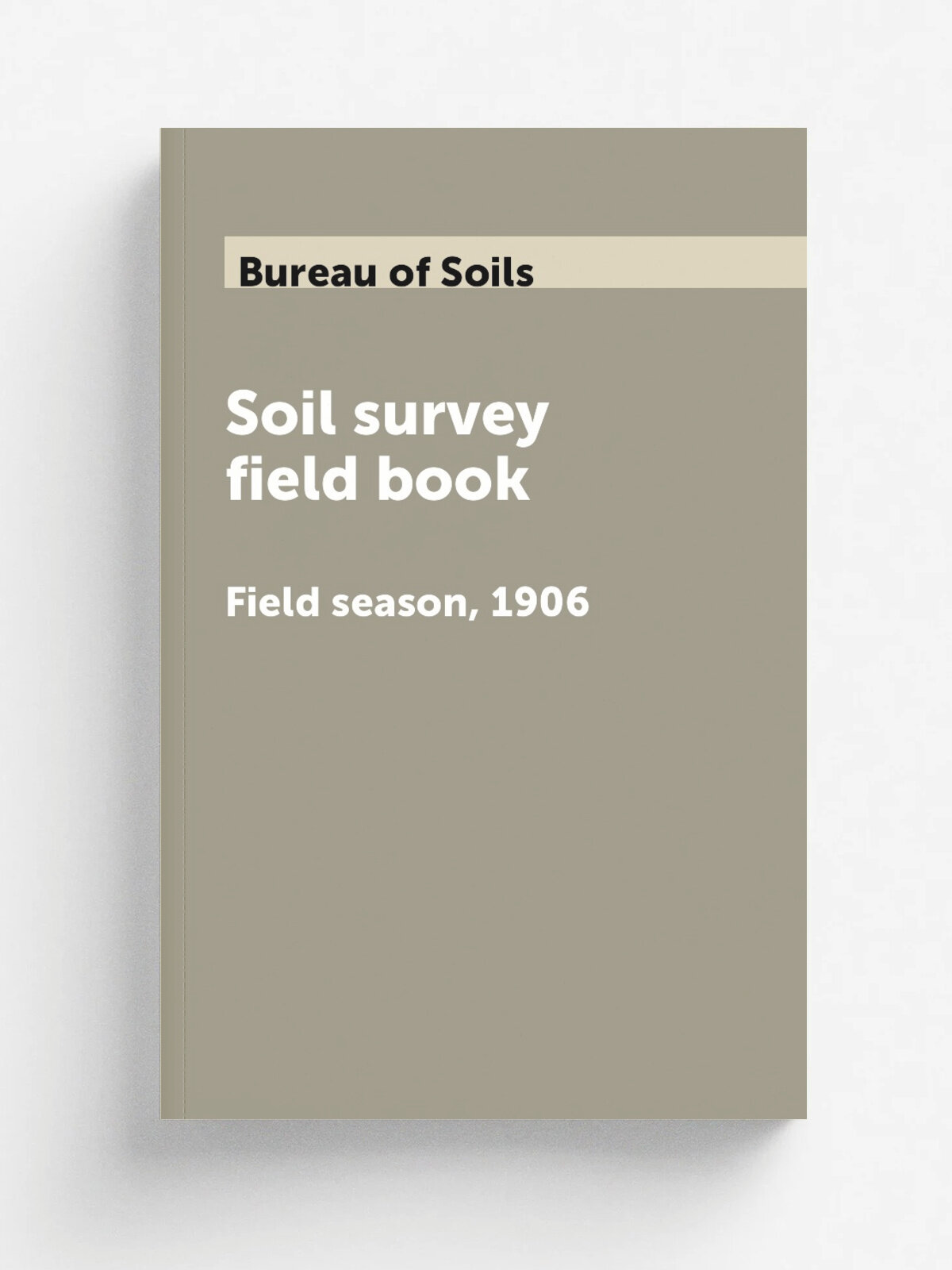Soil survey field book. Field season, 1906 | Bureau of Soils | 1906 | Govt.Print.Off. | Репринт