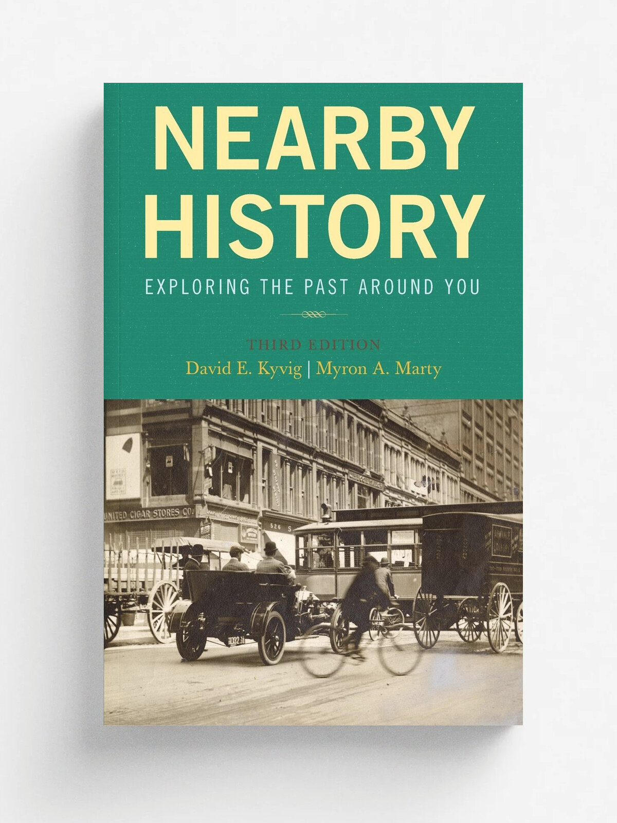 Nearby History. Exploring the Past Around You, Third Edition