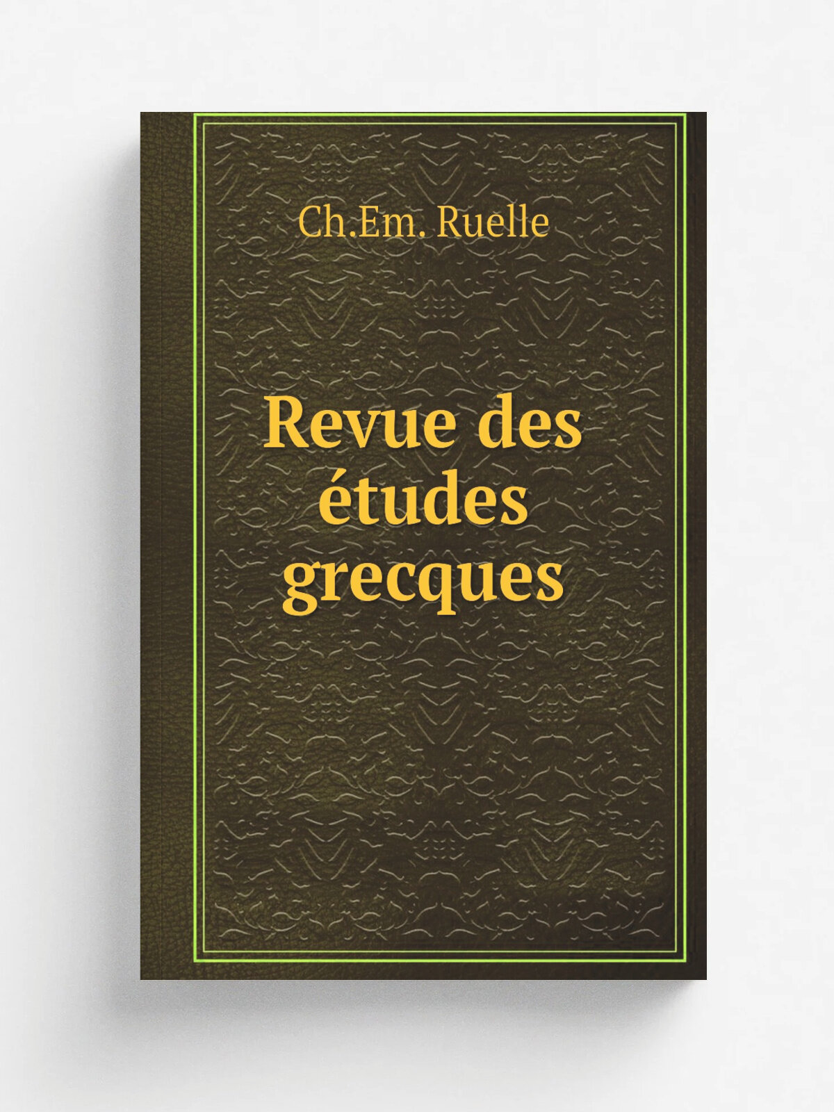 Revue des . tudes grecques | Ch.Em. Ruelle | 1887 | Paris Soci.t. d'. dition "Les Belles Lettres" . etc. | Репринт