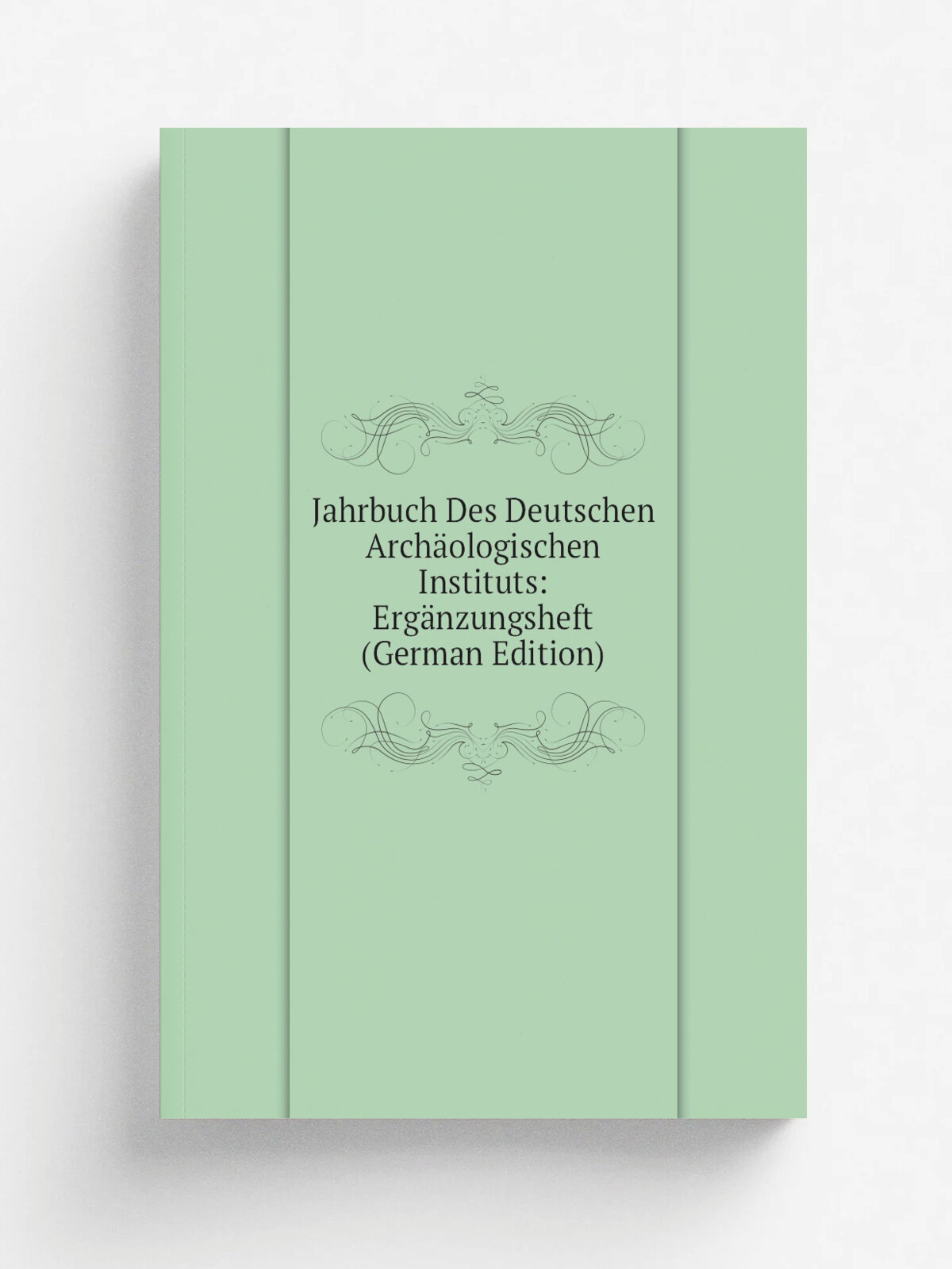Jahrbuch Des Deutschen Arch.ologischen Instituts: Erg.nzungsheft (German Edition) | Репринт